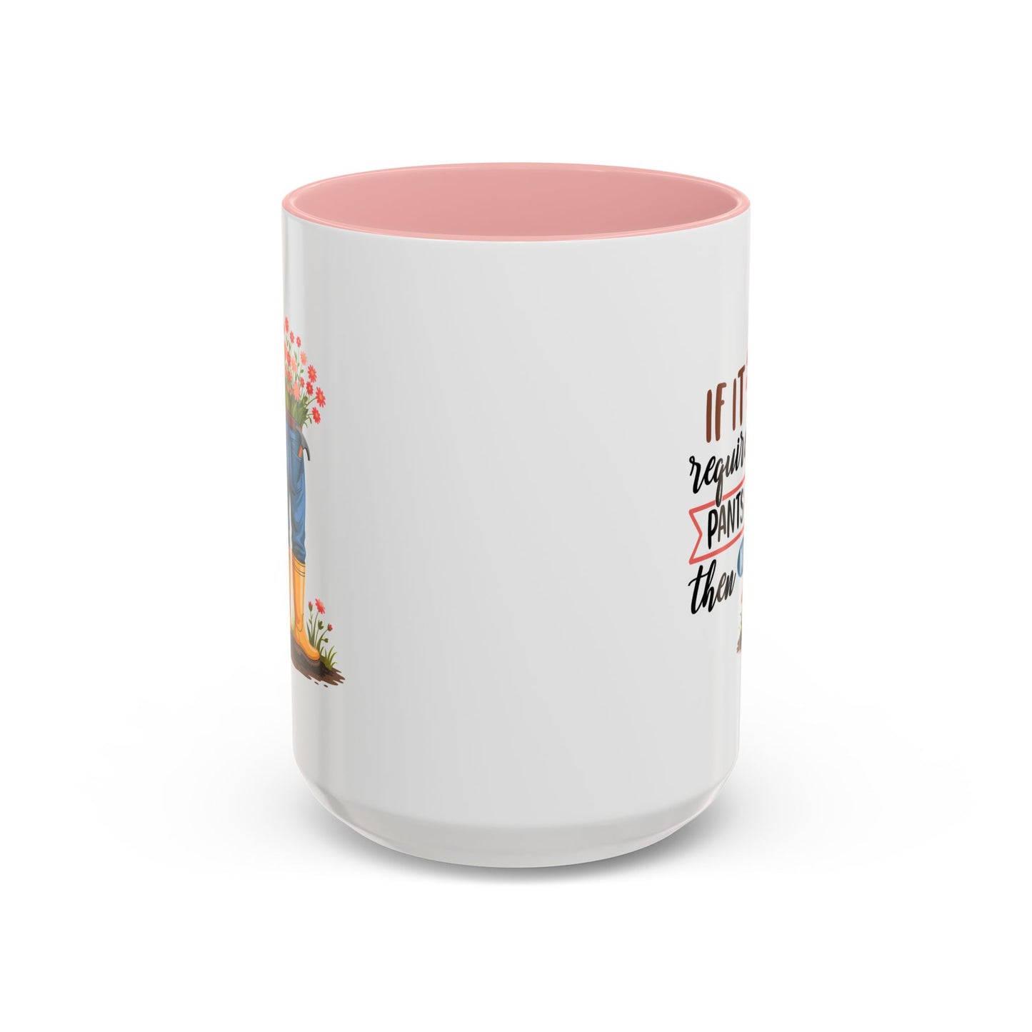 Humor Mug - If It Requires Pants Then No