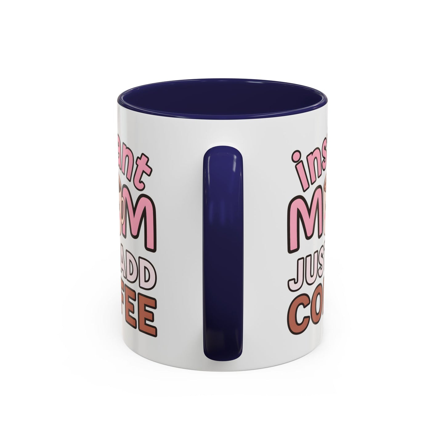 Humor Mug - Instant Mom Just Add Coffee