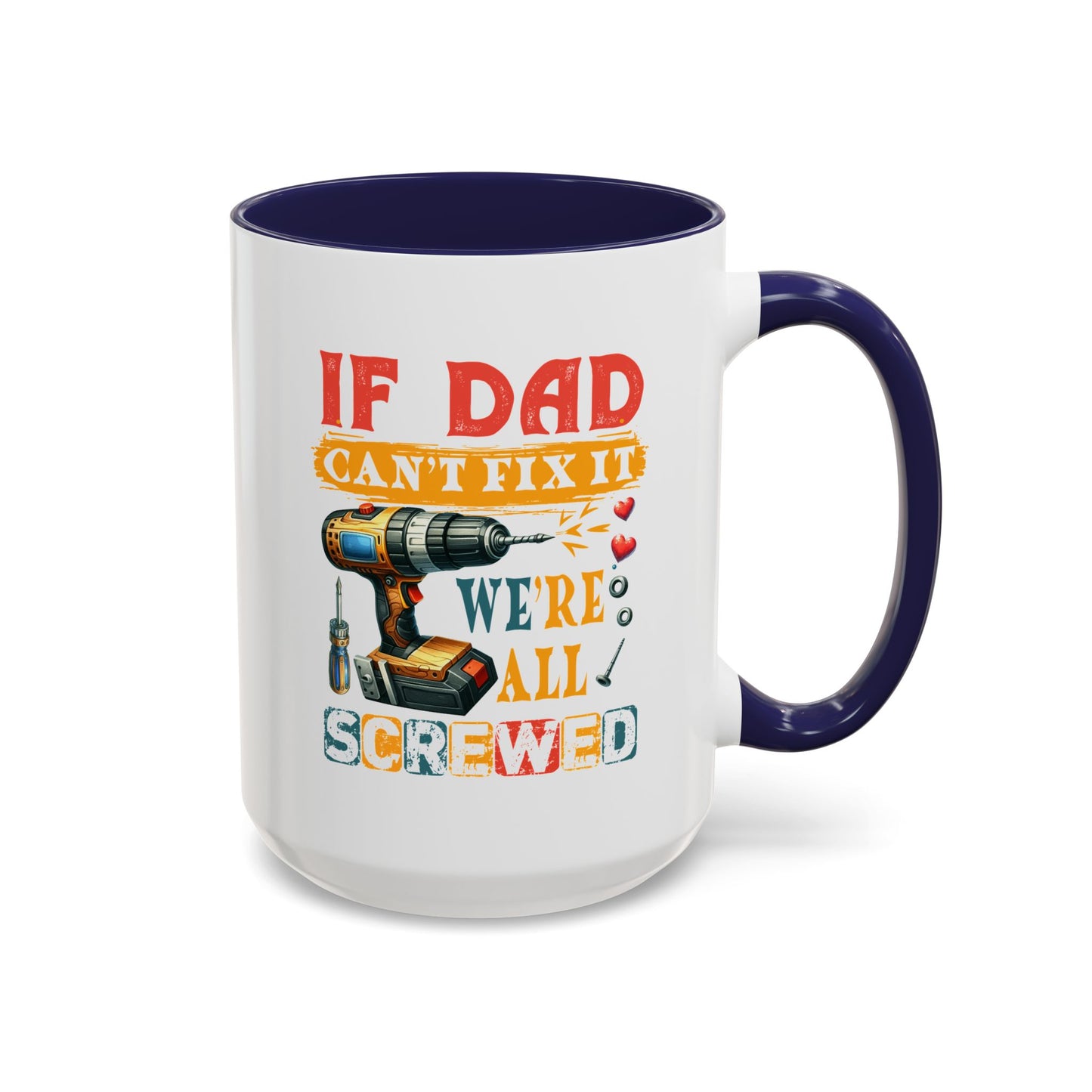 Father's Day Mug - If Dad Can't fix It
