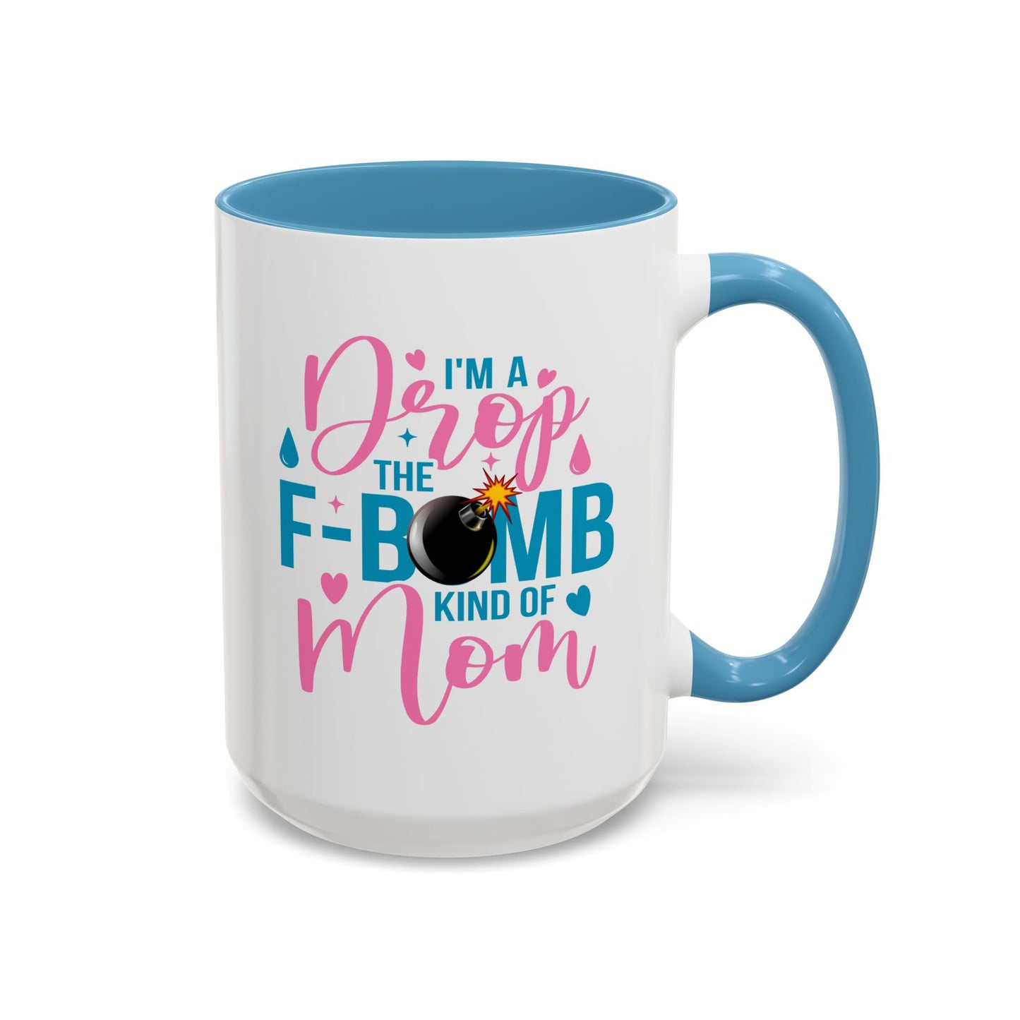 Humor Mug - I'm A Drop the F-Bomb Kind of Mom