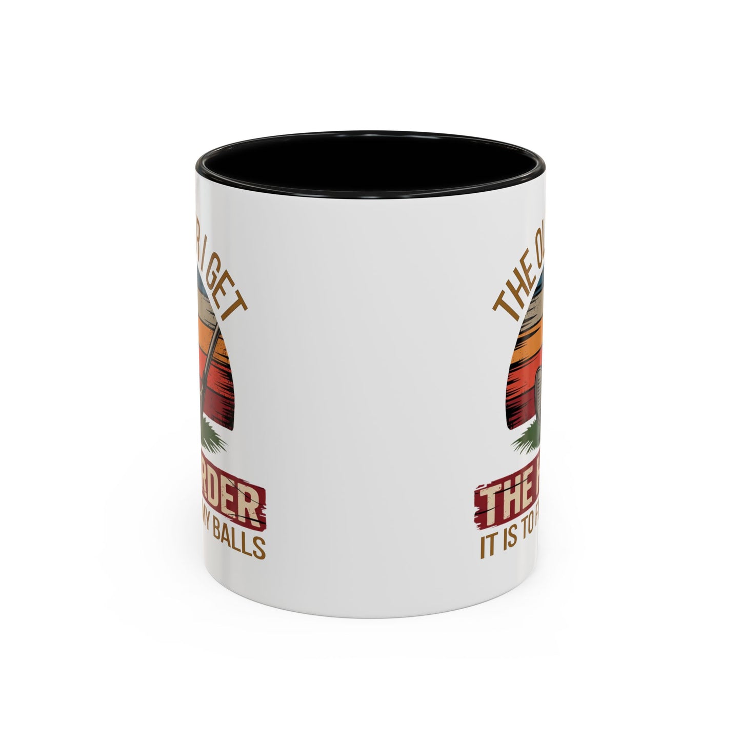 Humor Mug - The Older I Get