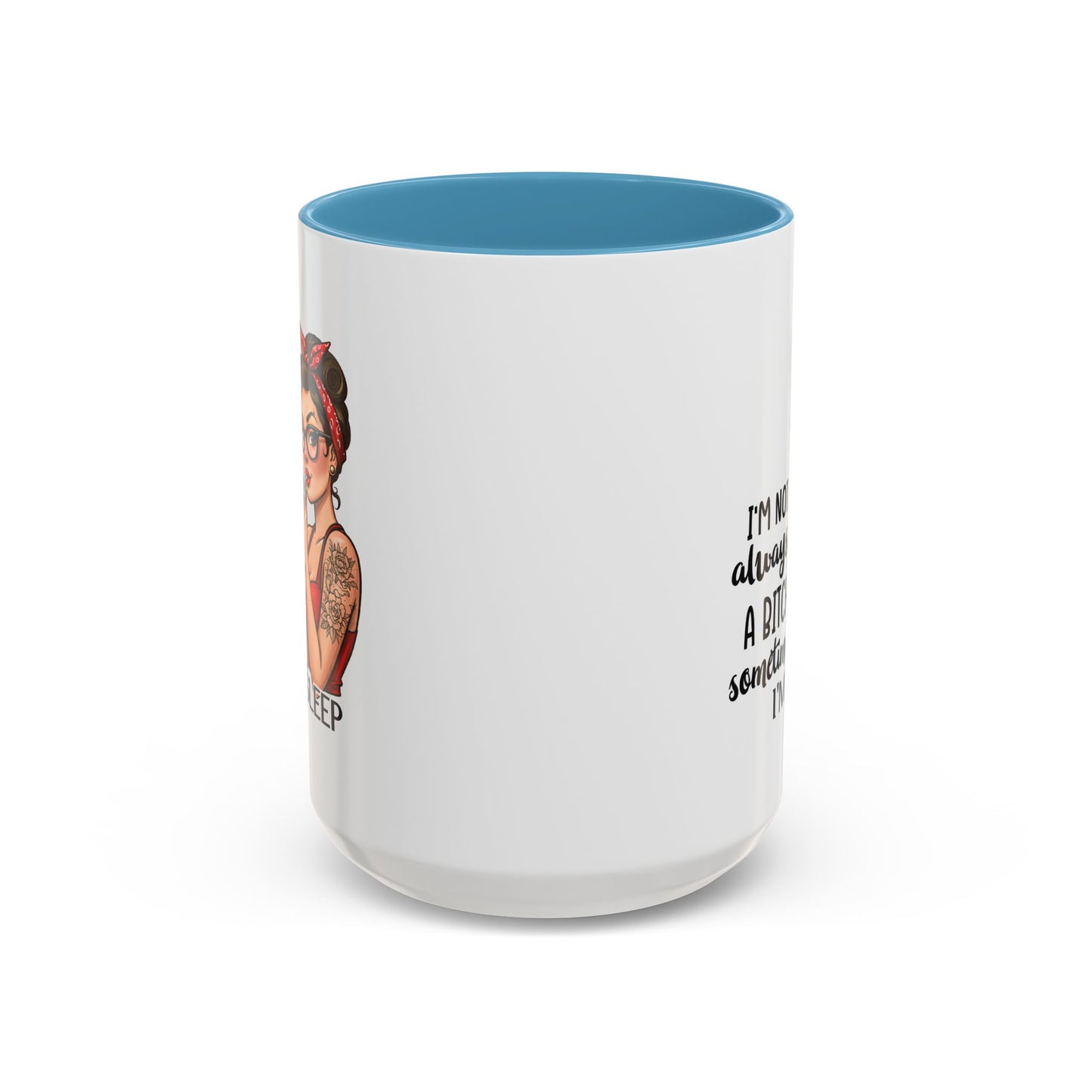 Humor Mug - I'm Not Always a Bitch
