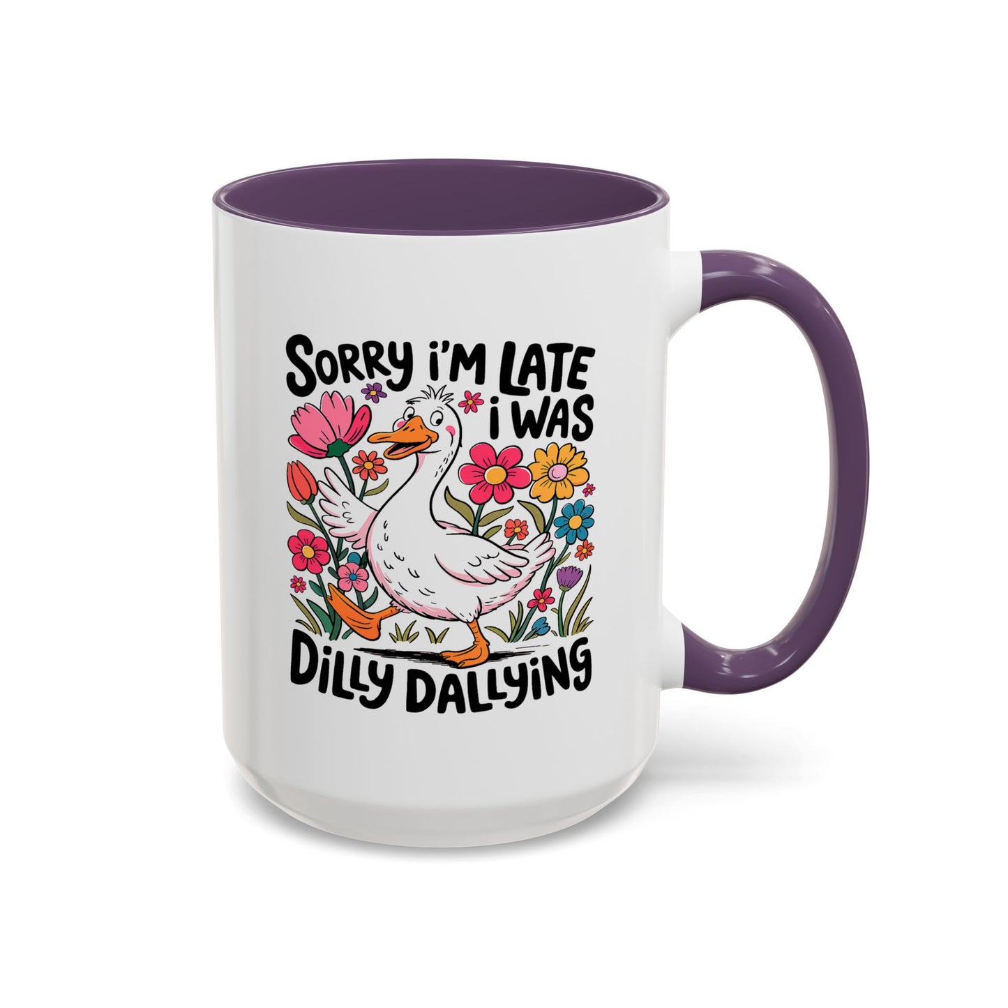 Humor Mug - Sorry I'm Late I Was Dilly Dallying