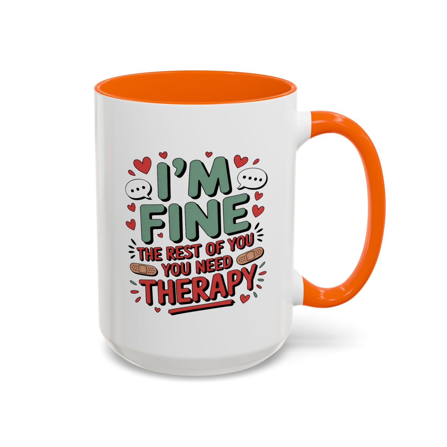Humor Mug - I'm Fine The Rest of You Need Therapy