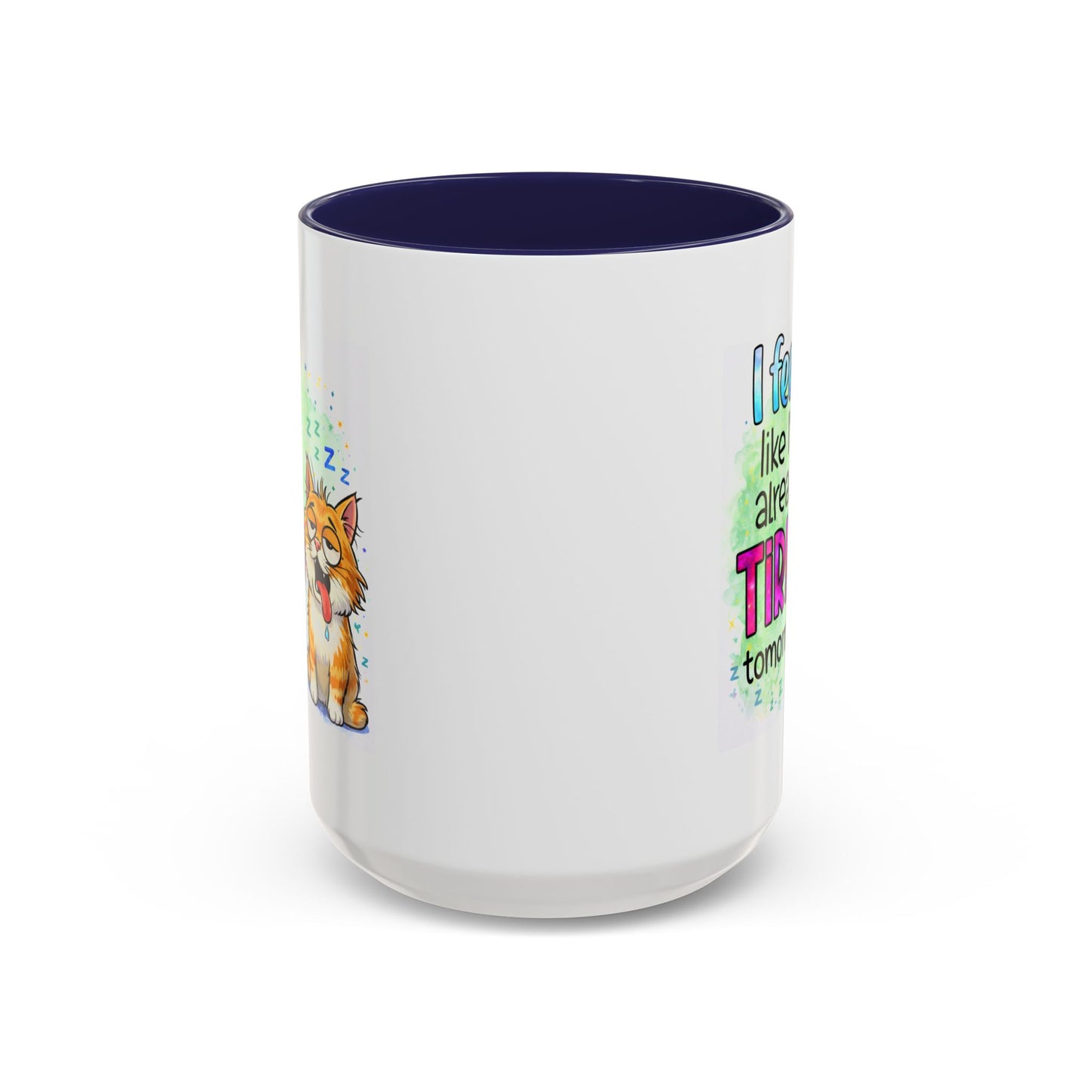 Humor Mug - I Feel Like I'm Already Tired Tomorrow