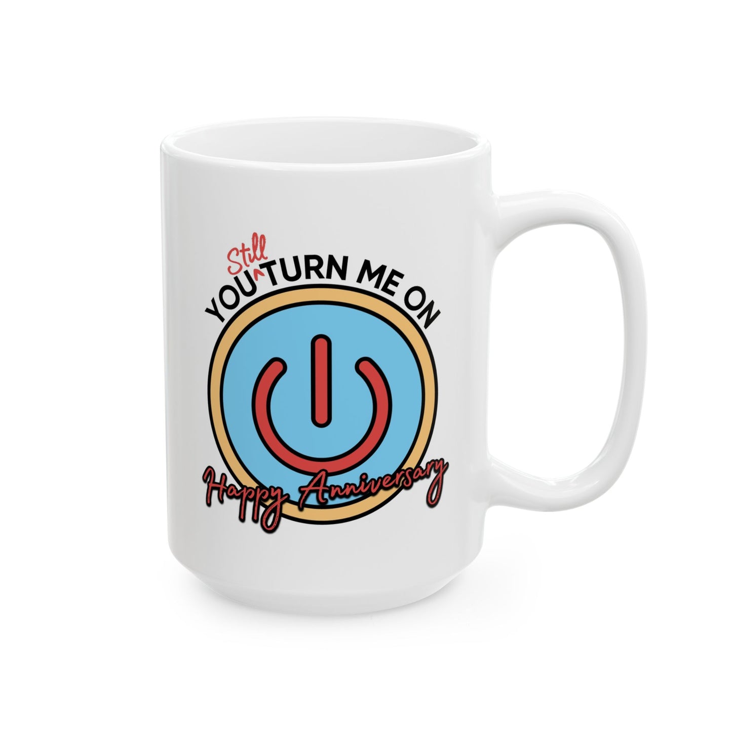 Anniversary Mug - You Still Turn Me On