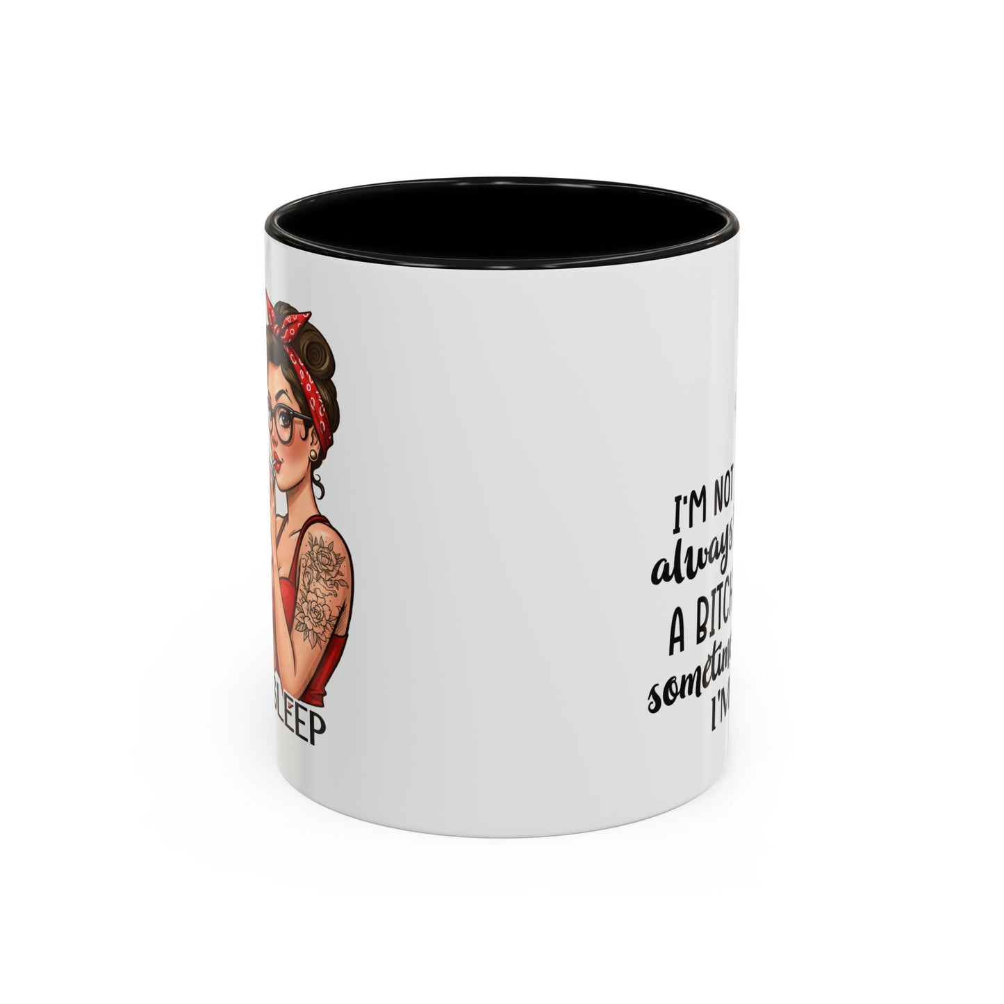 Humor Mug - I'm Not Always a Bitch