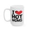 Humor Mug - I Love Hot Moms