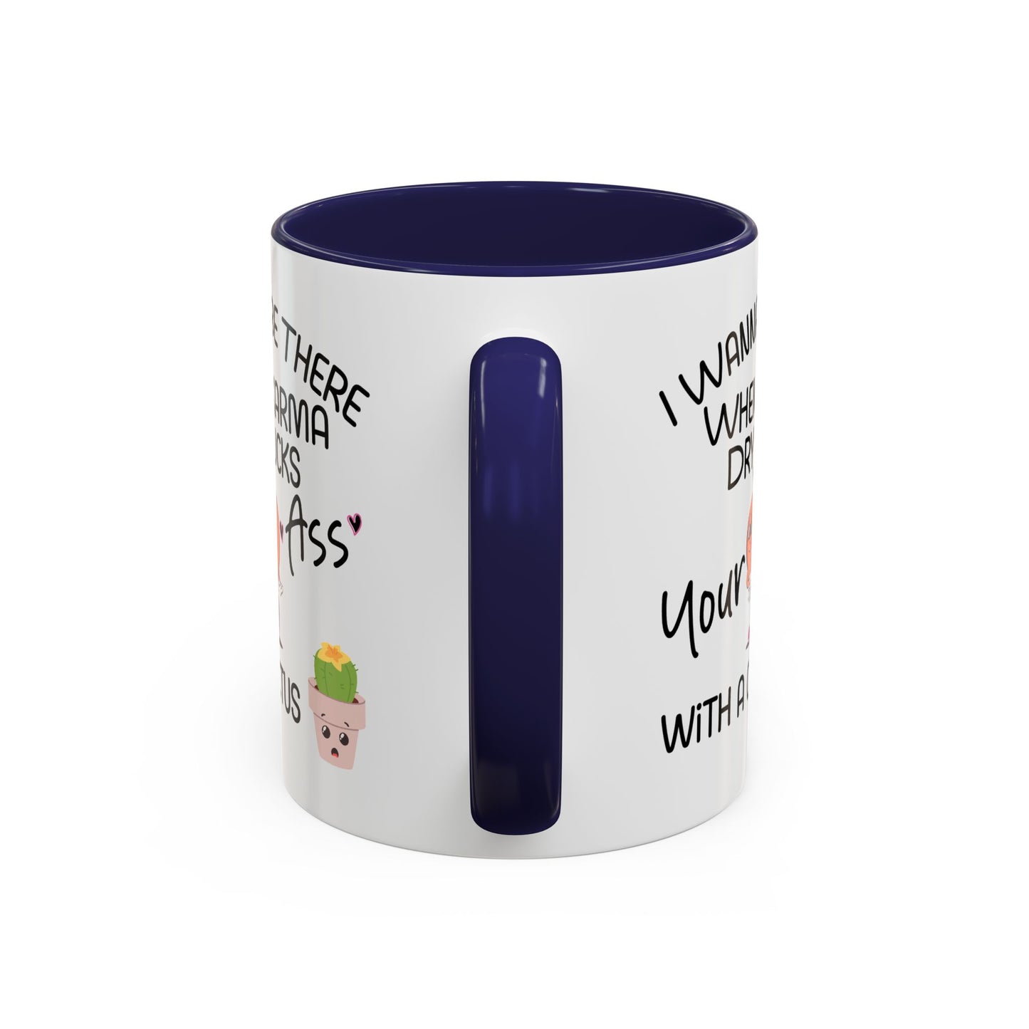 Adult Mug - I Wanna Be There When Karma