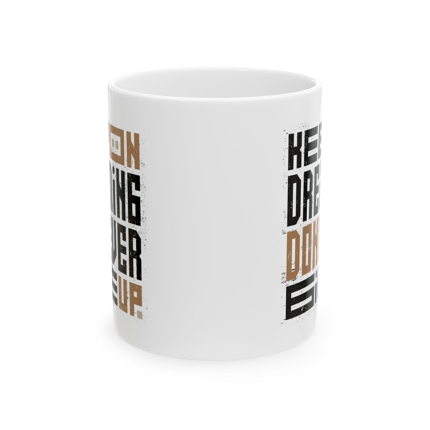 Motivation Mug - Keep On Dreaming Don't Ever Give Up