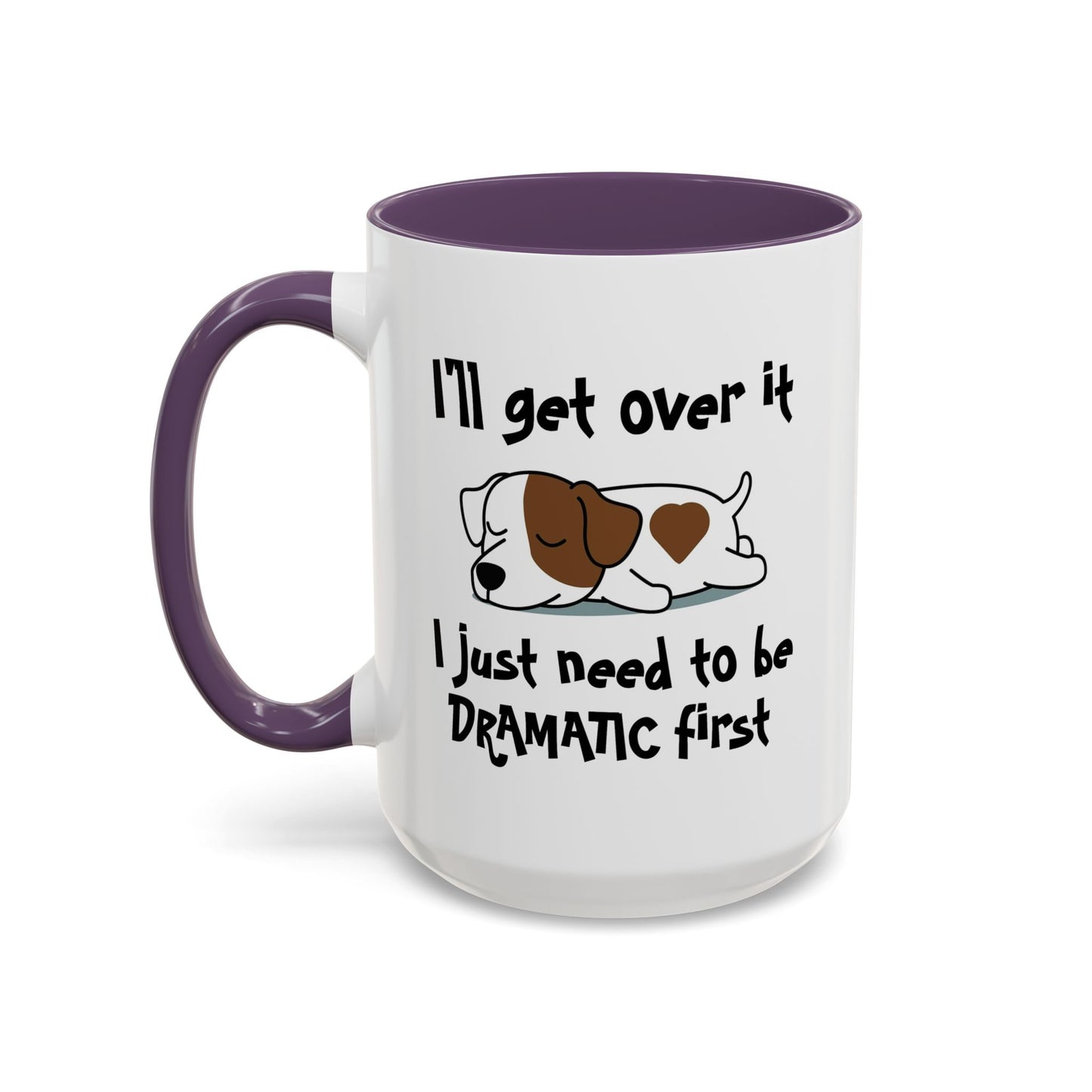 Humor Mug - I'll Get Over It Dog