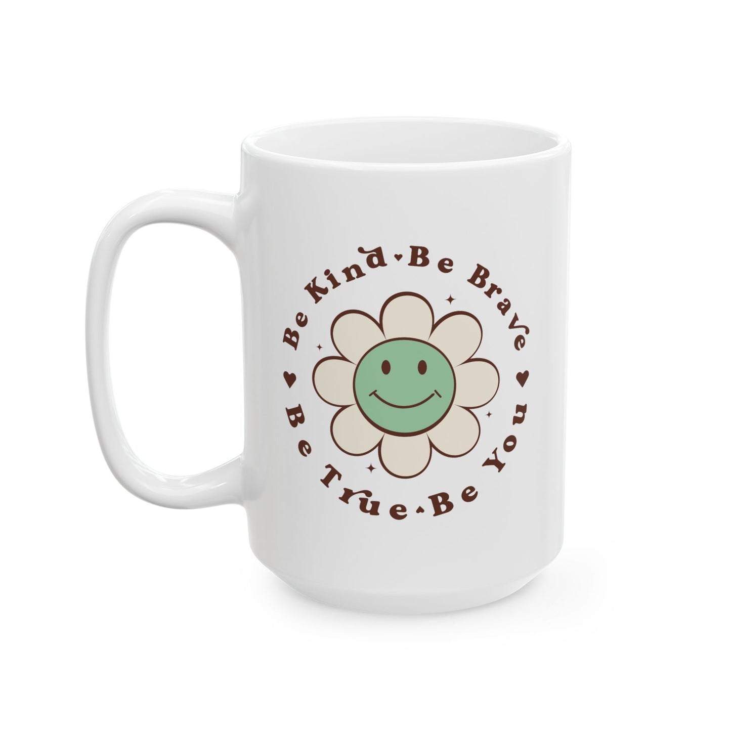 Motivation Mug - Be Kind Be Brave Be True Be You