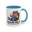 Humor Mug - Sounds Like A