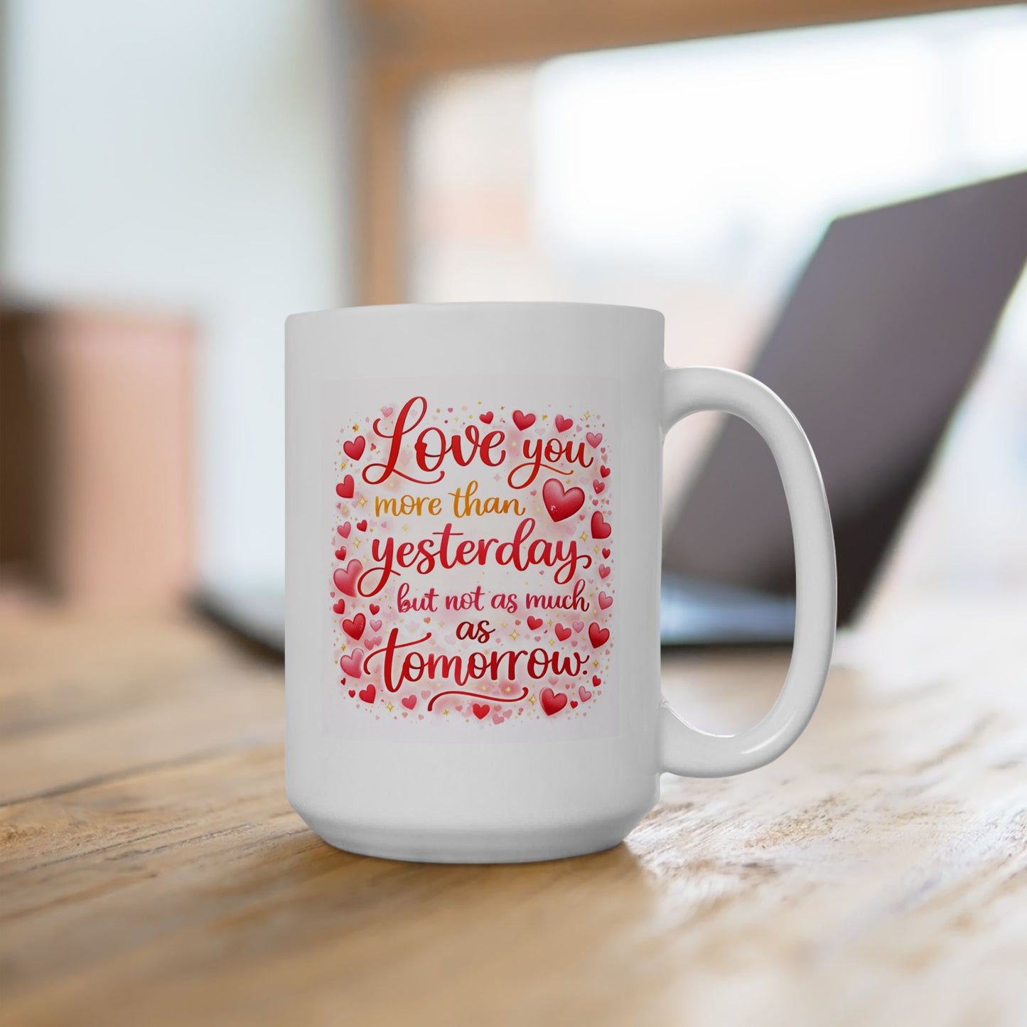 Anniversary Mug - Love You More Than Yesterday
