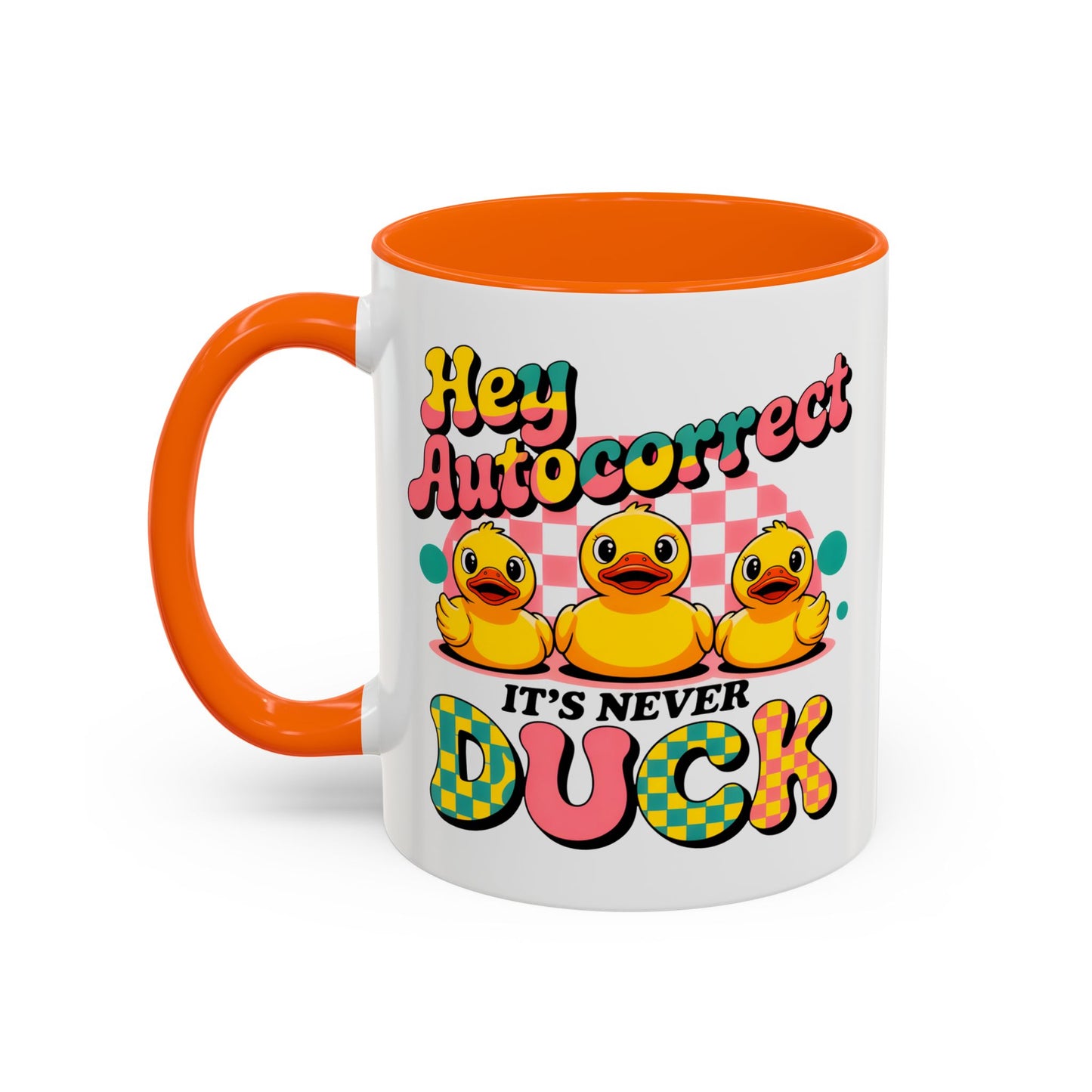 Humor Mug - Hey Autocorrect It's Never Duck