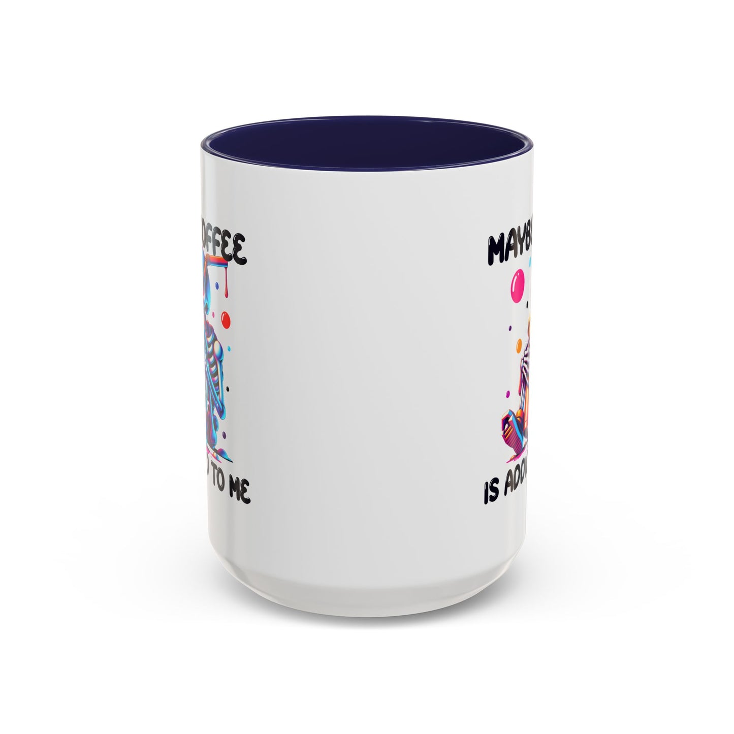 Adult Mug - Maybe Coffee Is Addicted To Me