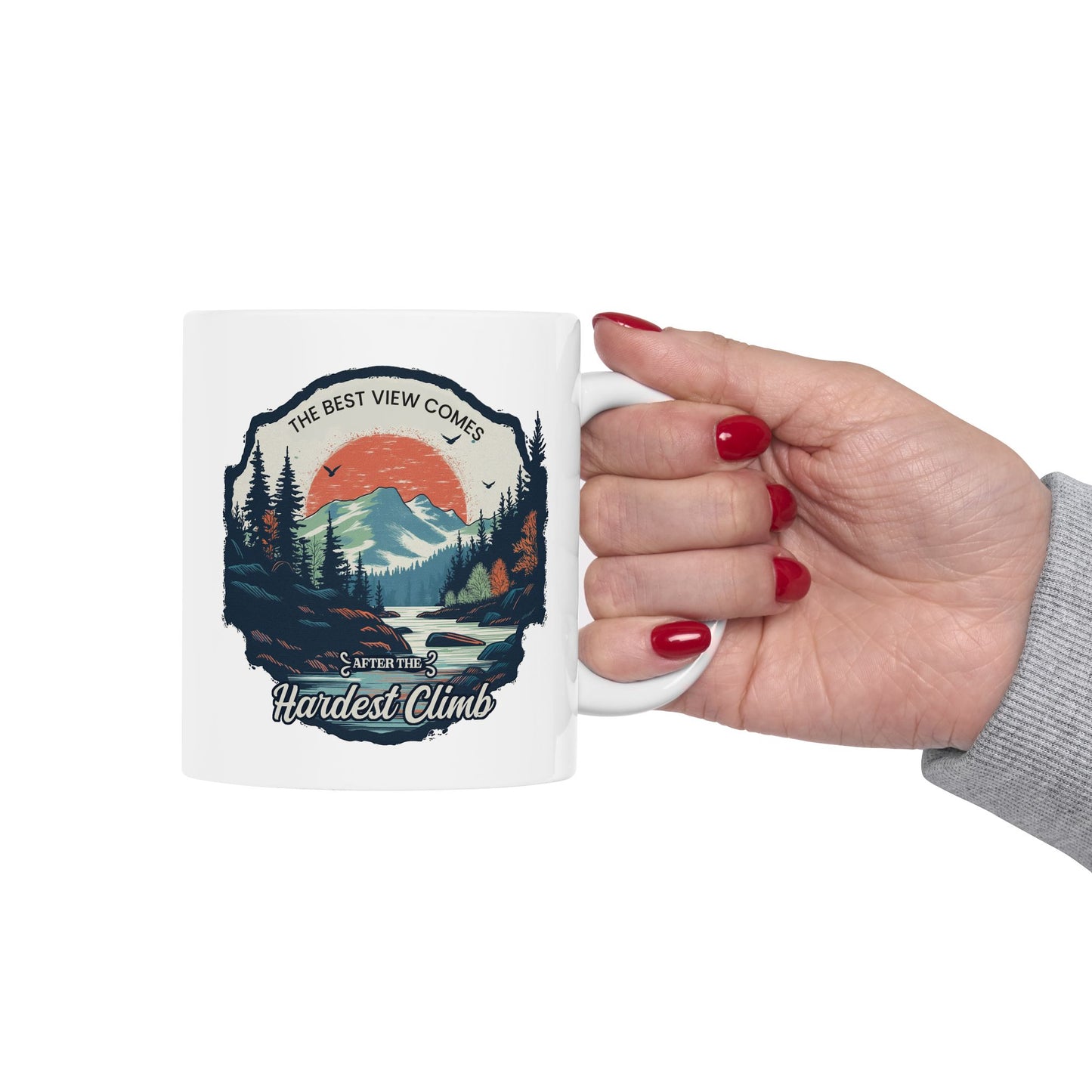 Motivation Mug - The Best View Comes After The Hardest Climb