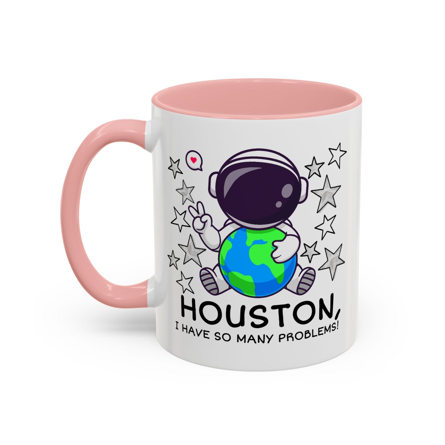 Humor Mug - Houston I Have So Many Problems