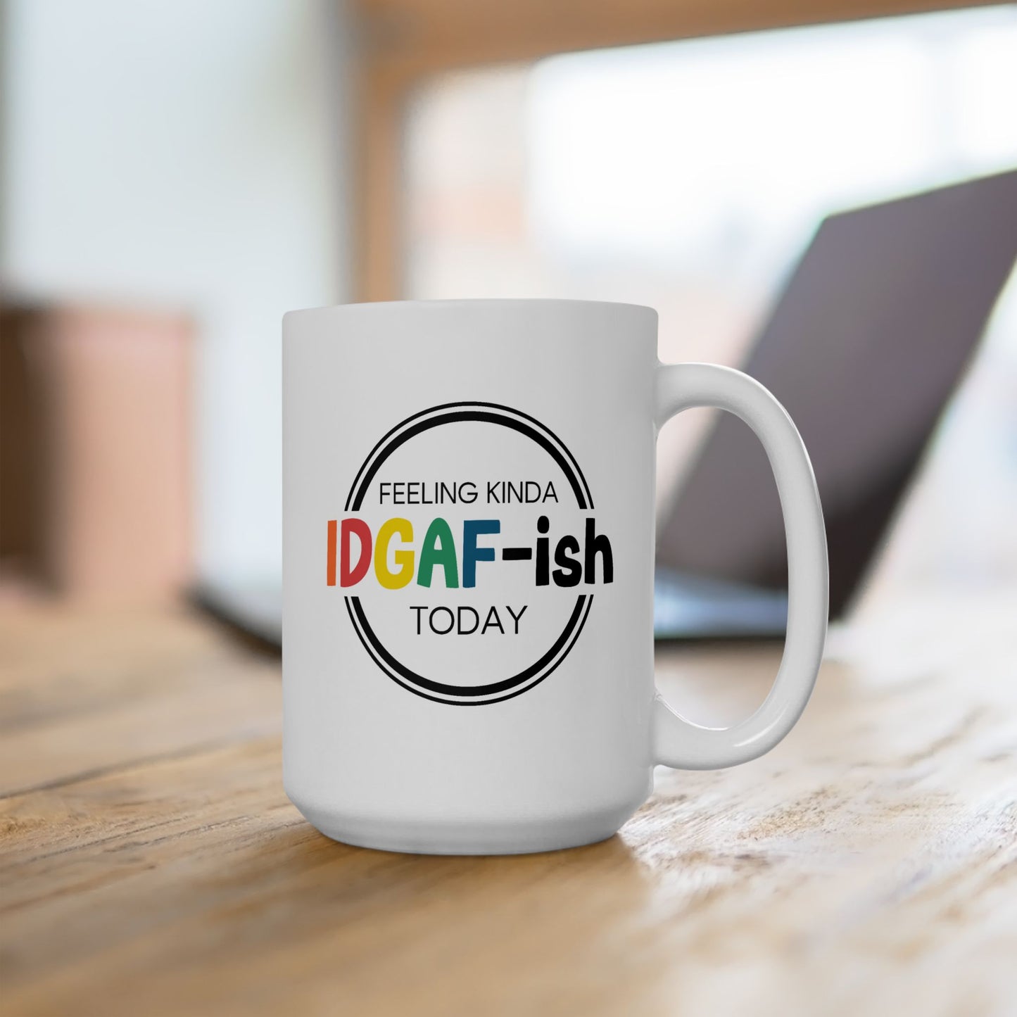 Humor Mug - Feeling Kinda Idgaf-ish Today
