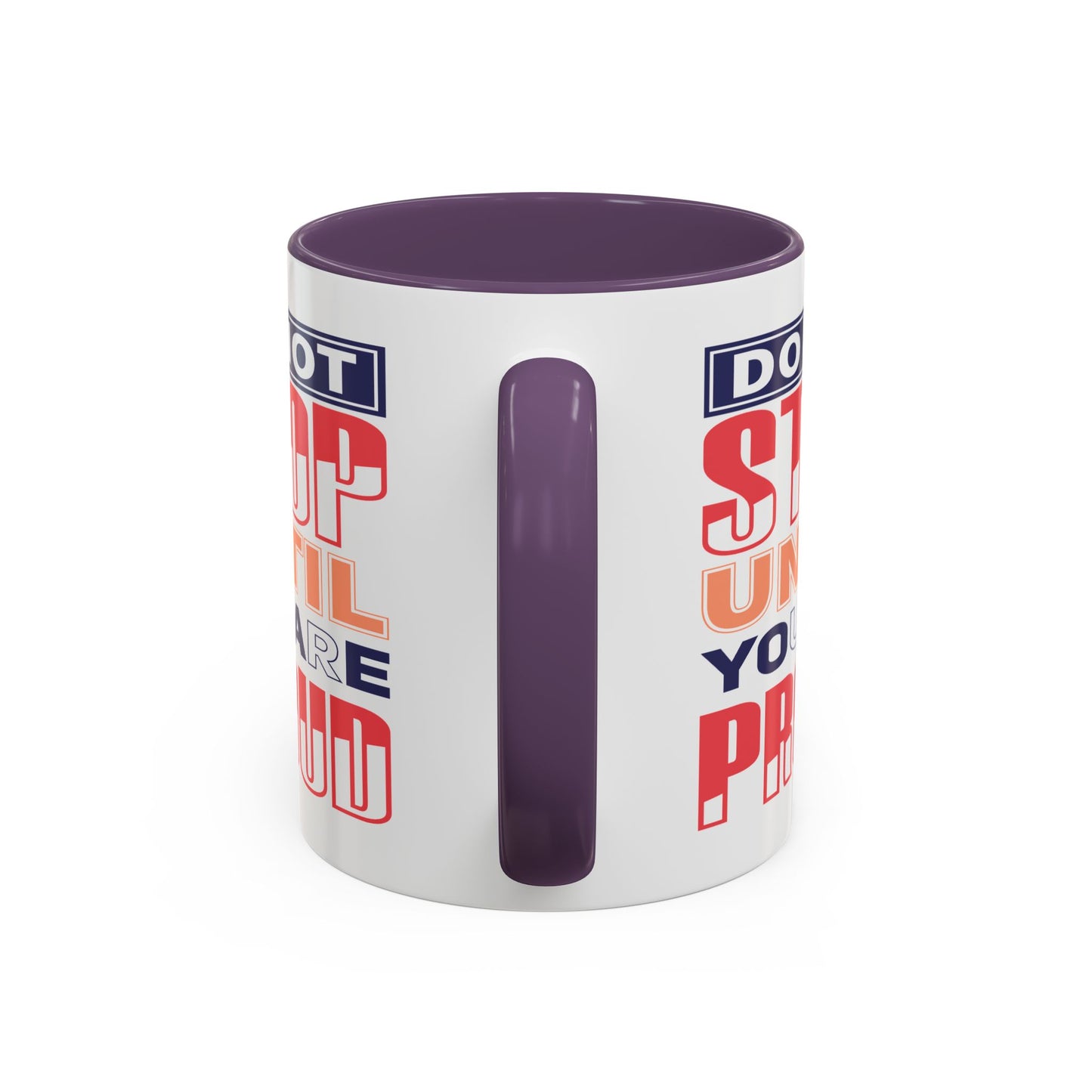 Motivation Mug - Do Not Stop Until You Are Proud
