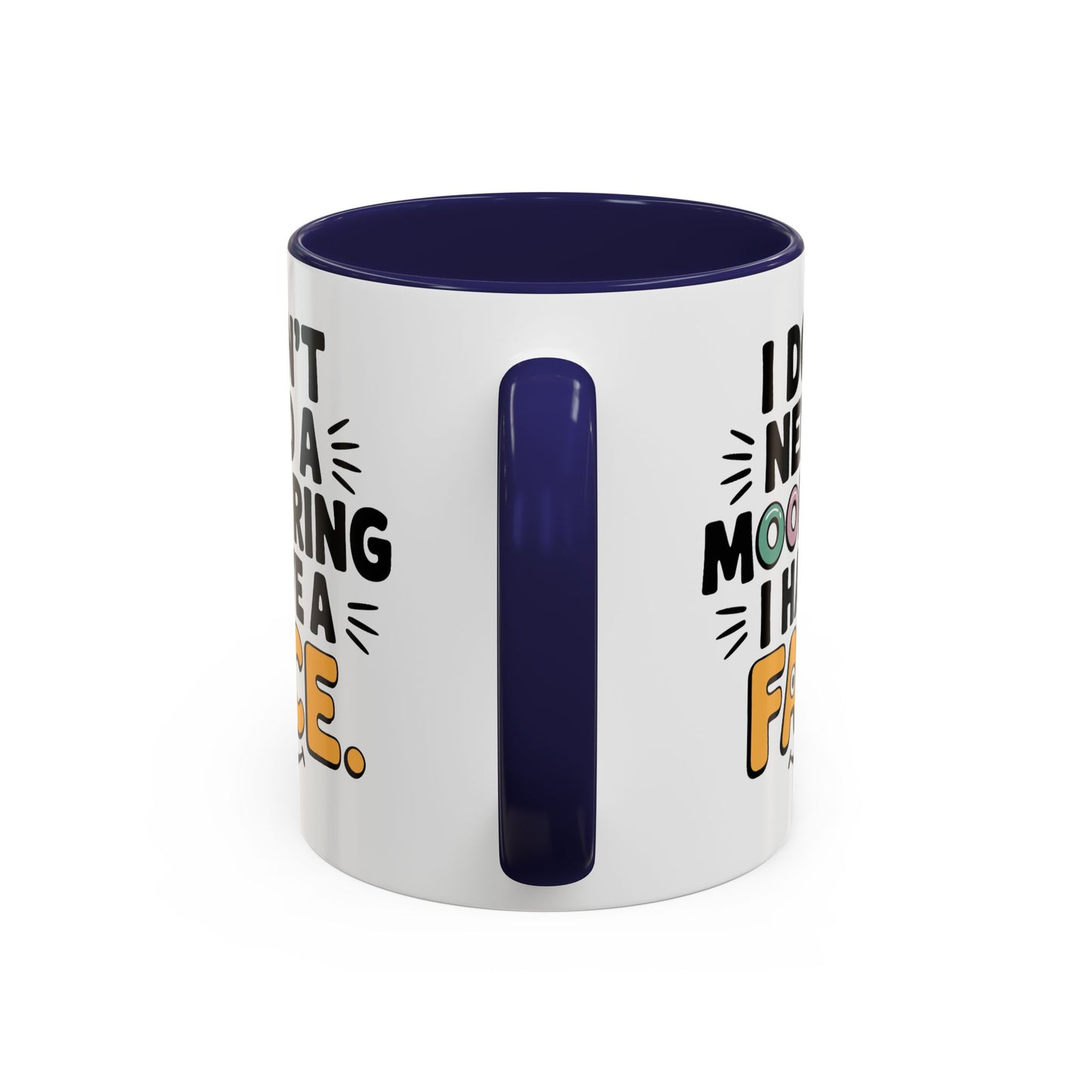 Humor Mug - I Don't Need a Mood Ring