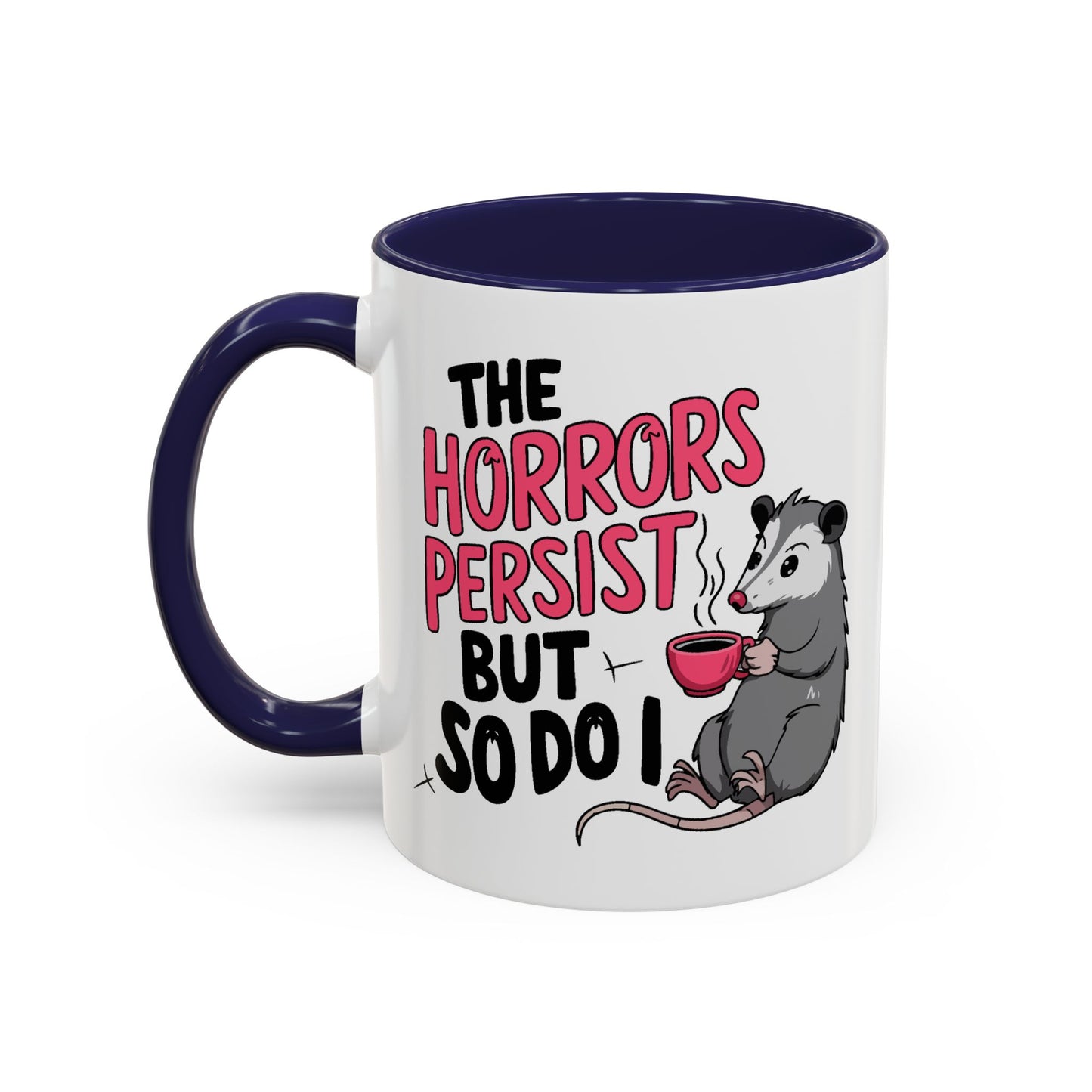 Humor Mug - The Horrors Persist