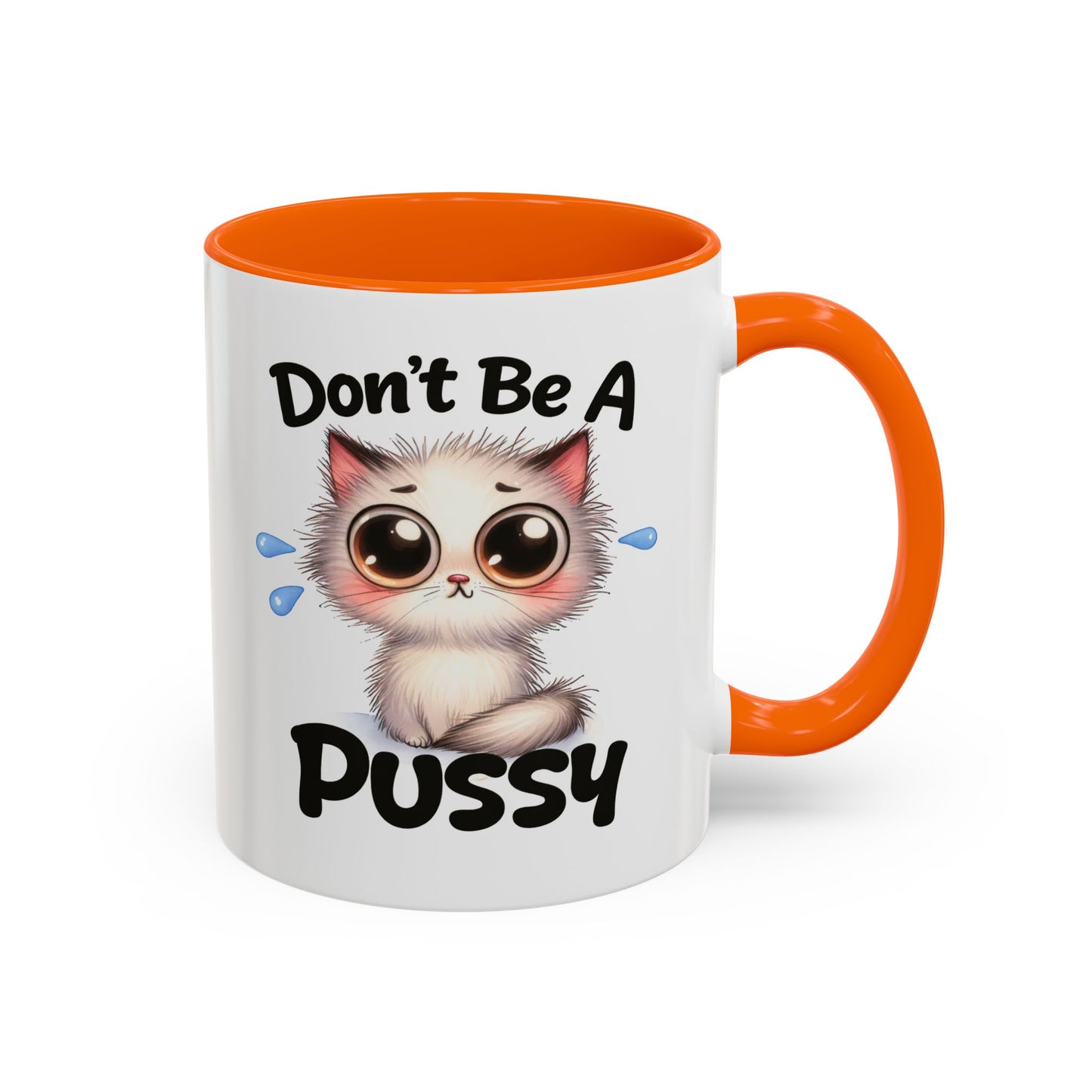 Humor Mug - Don't Be A Pussy