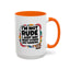 Humor Mug -I'm Not Rude