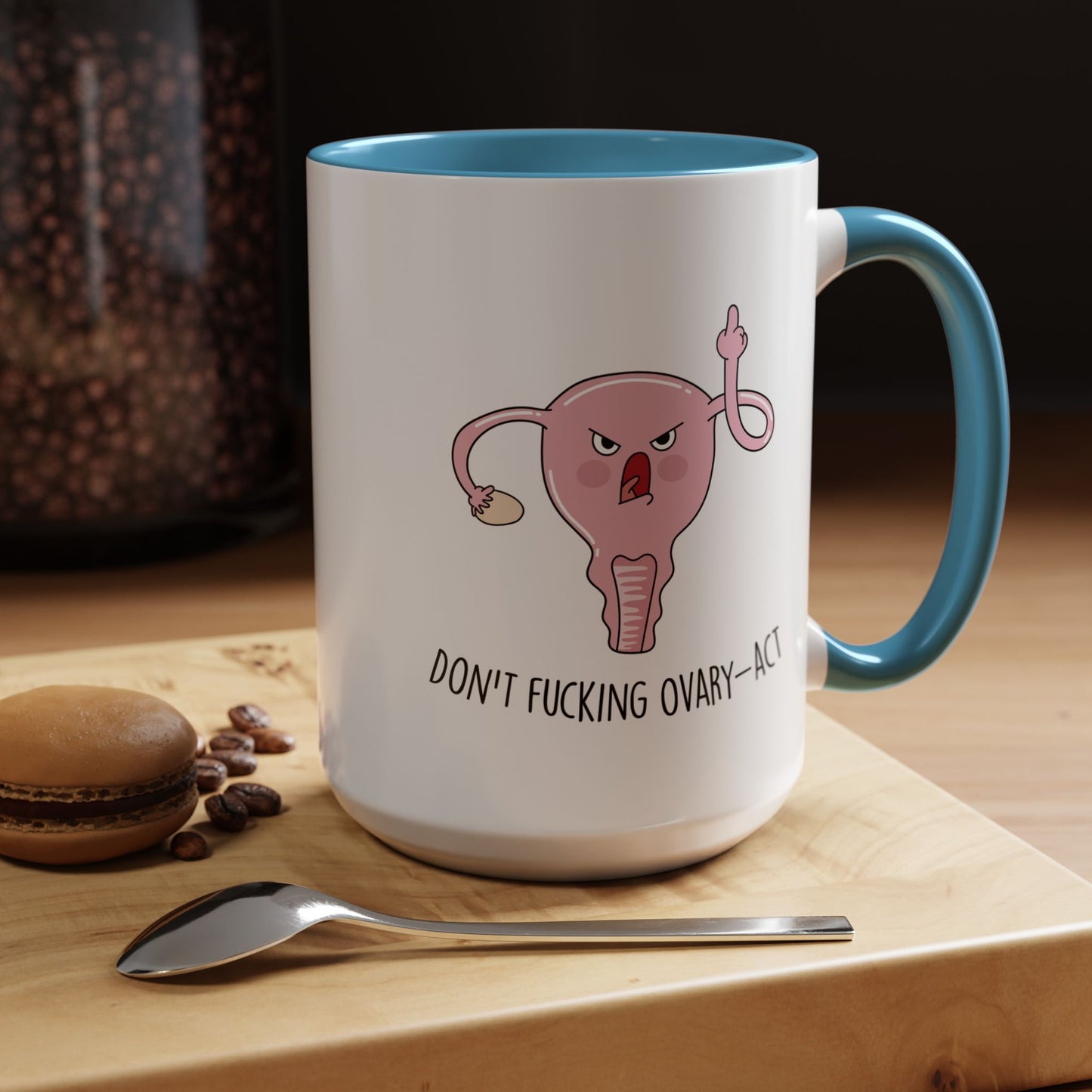 Adult Mug - Don't Fucking Ovary-Act