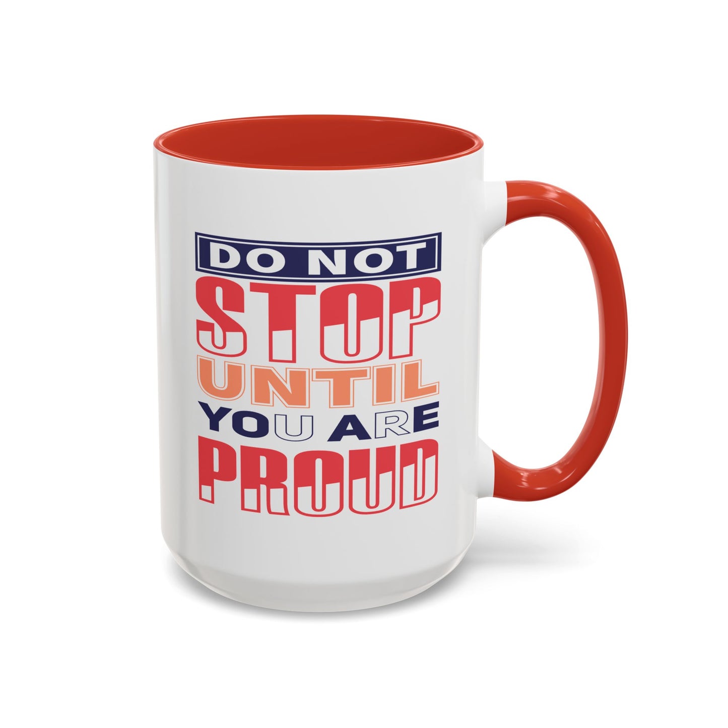 Motivation Mug - Do Not Stop Until You Are Proud