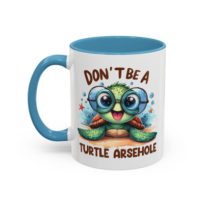 Humor Mug - Don't Be a Turtle Arsehole