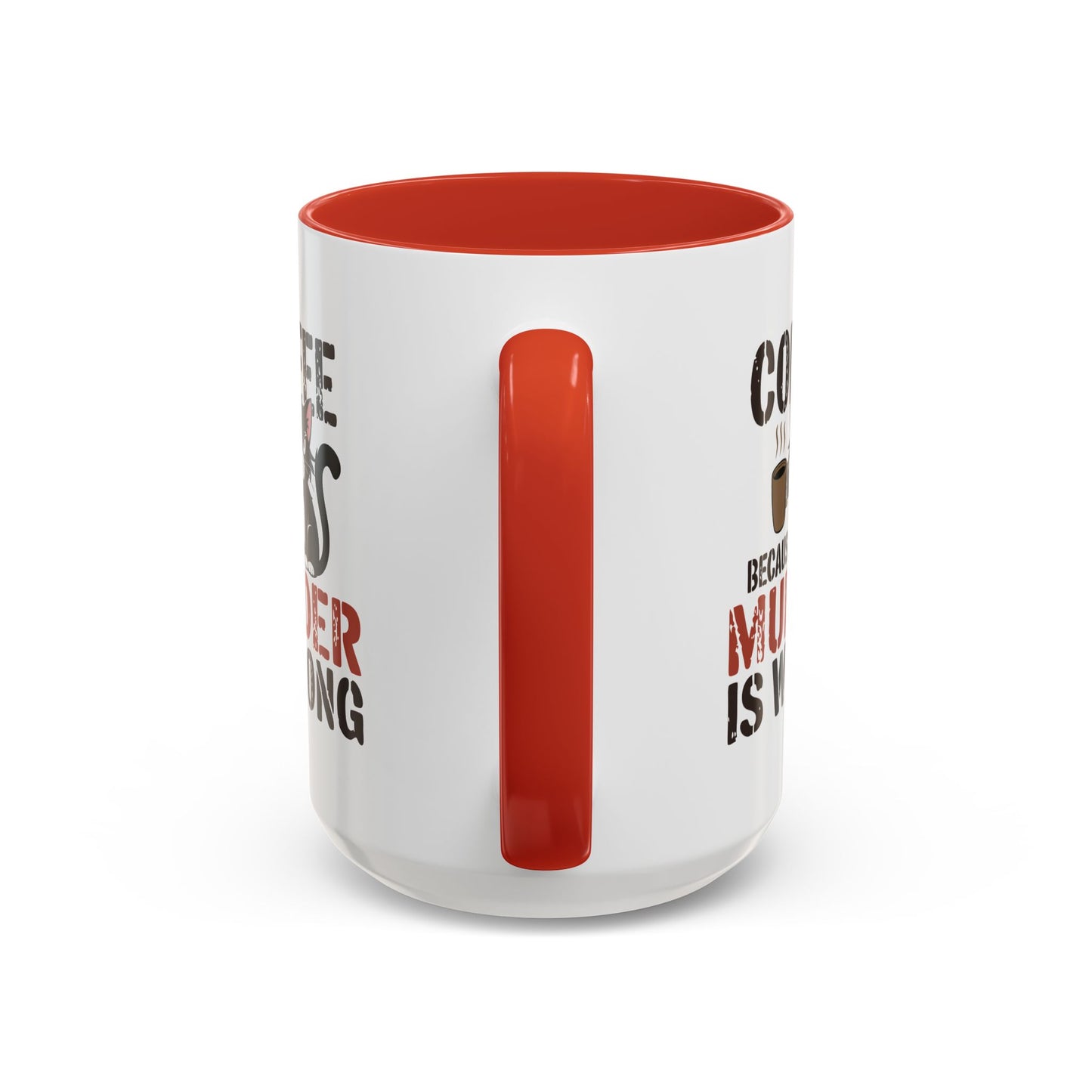 Humor Mug -  Coffee Because Murder is Wrong