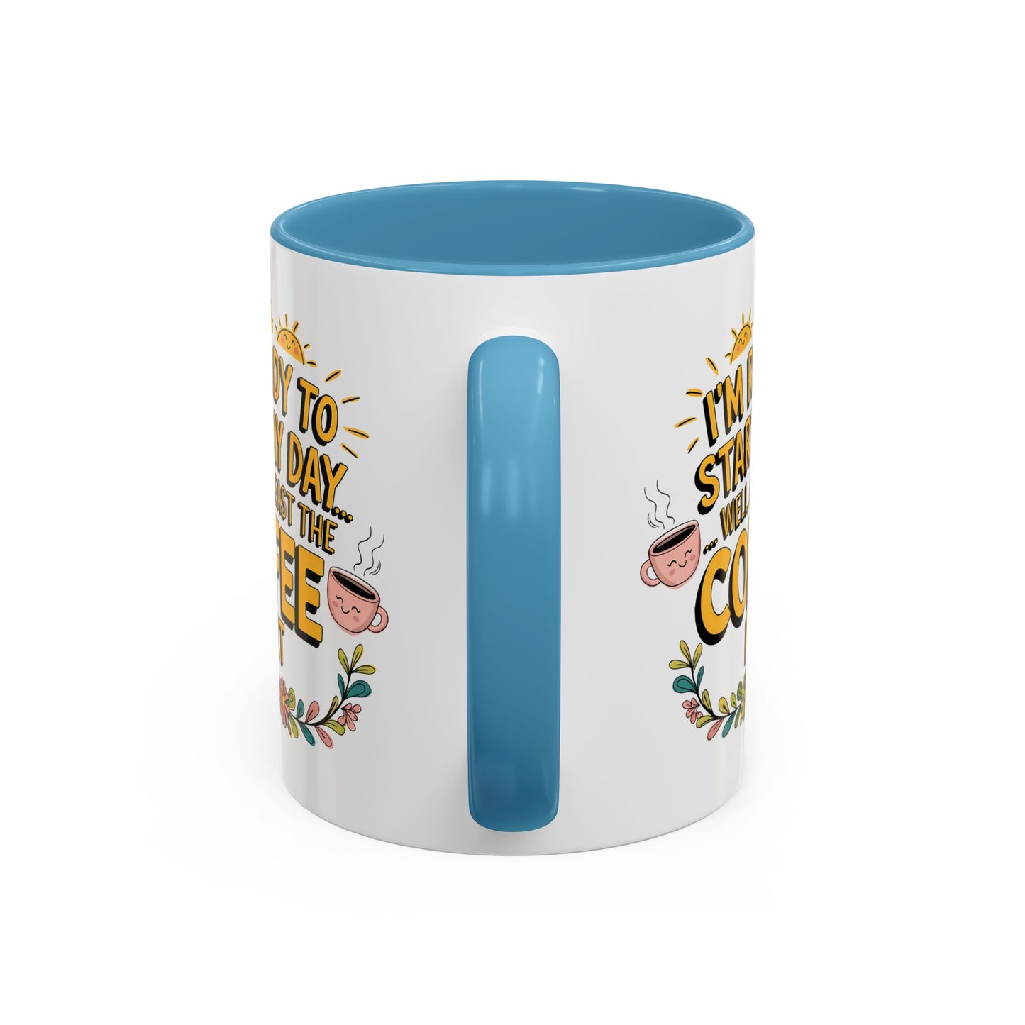Humor Mug - I'm Ready Start My Day