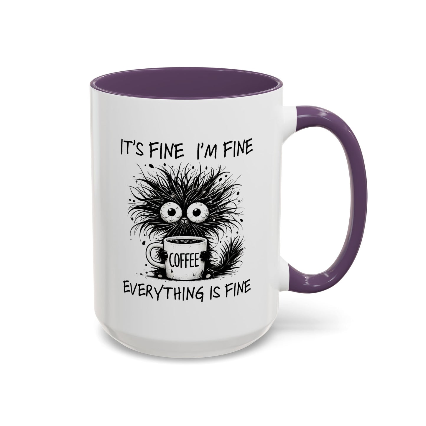 Humor Mug - It's Fine I'm Fine Everything is Fine