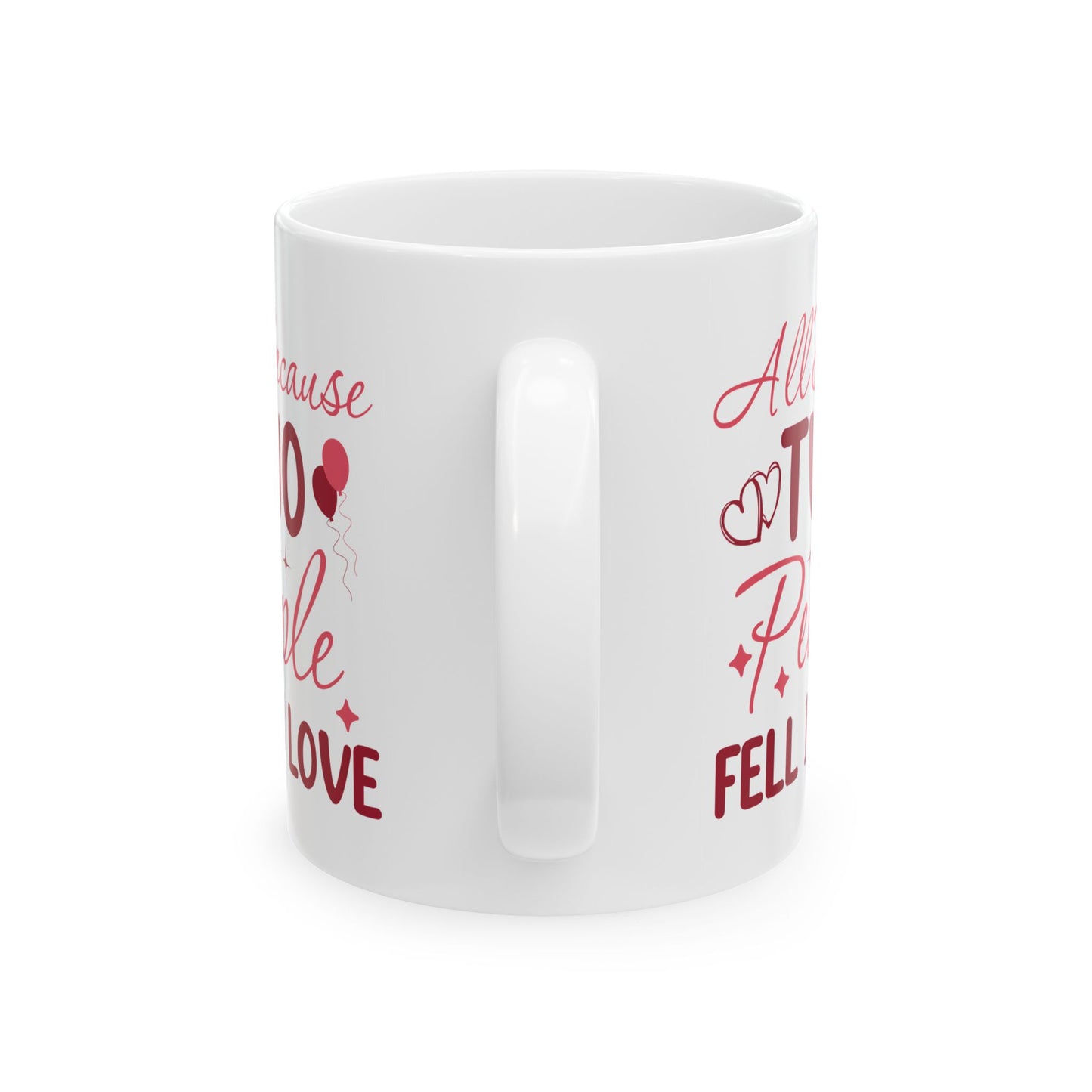 Anniversary Mug - All Because Two People Fell In Love