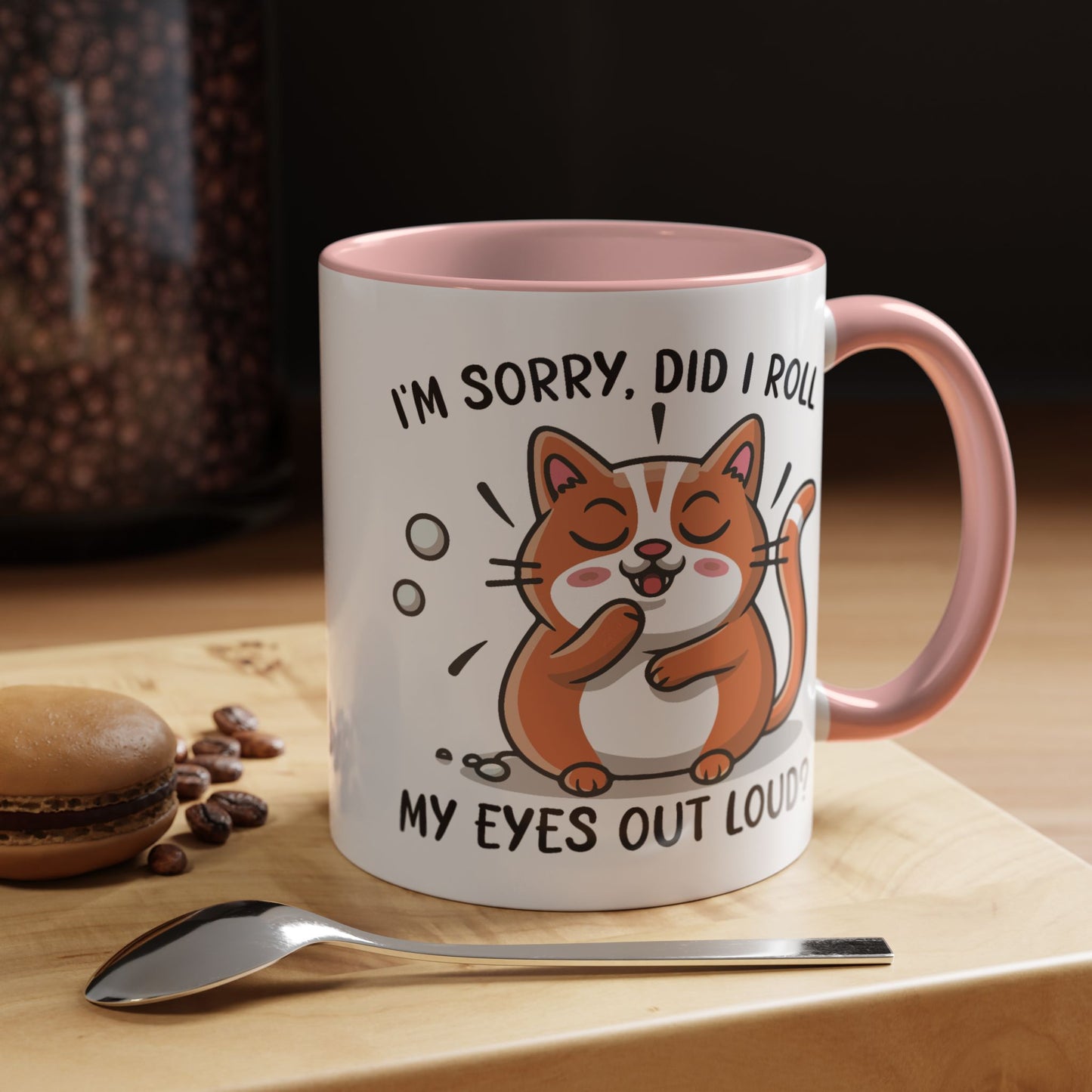 Animal Mug - I'm Sorry Did I Roll My Eyes Out loud?