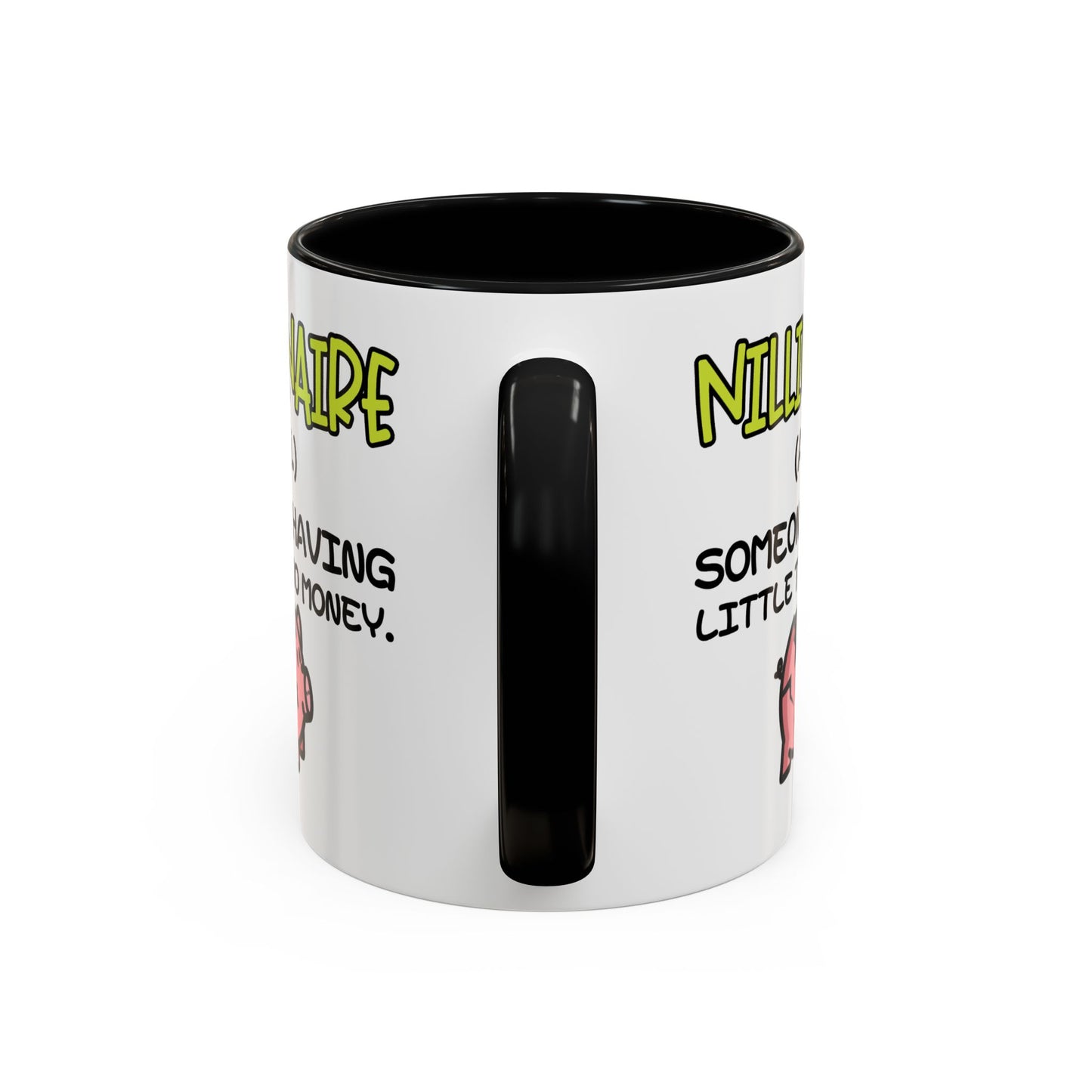 Humor Mug - Nillionaire - Someone Having Little To No Money