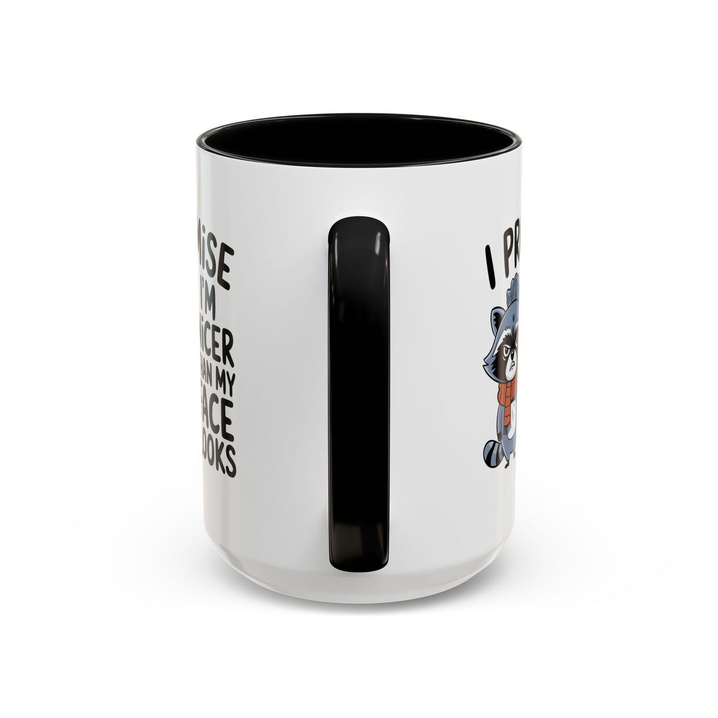 Humor Mug - I Promise I'm Nicer Than My Face Looks