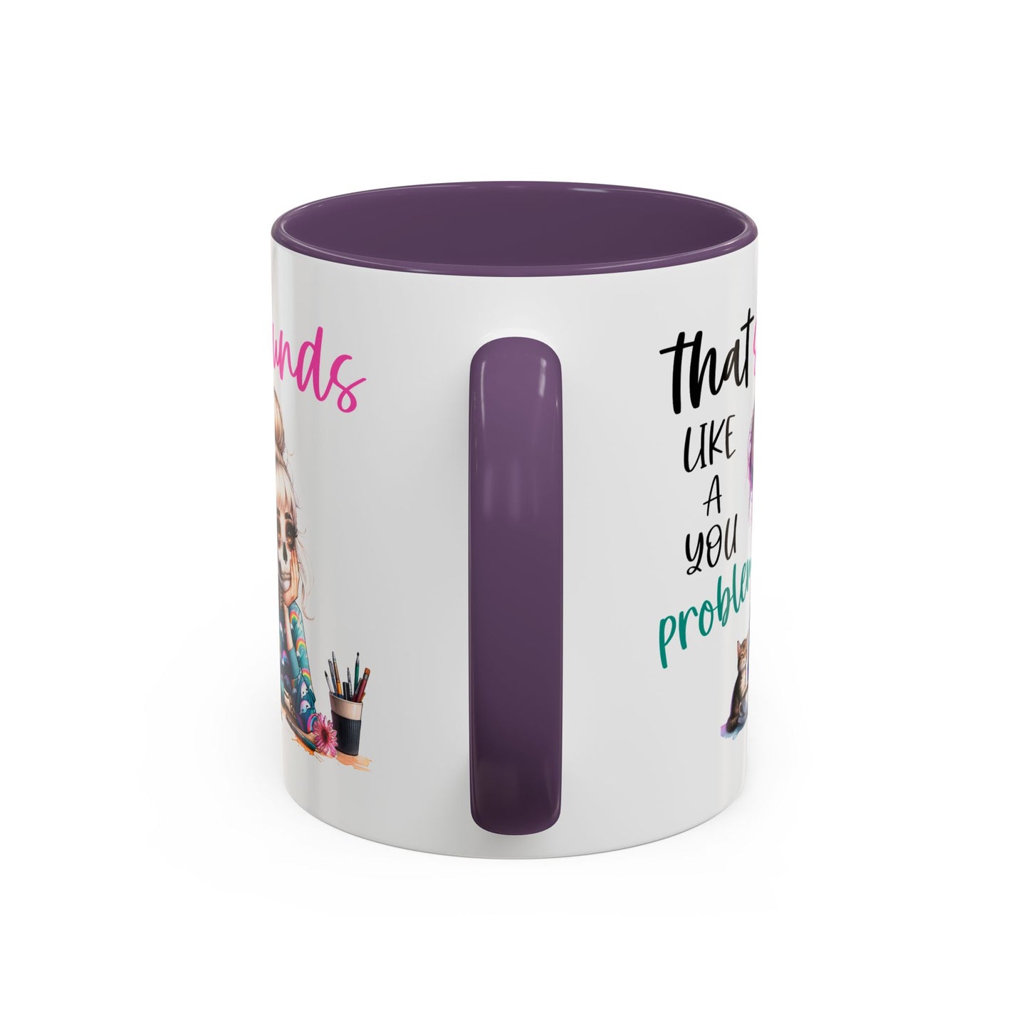 Humor Mug - Sounds Like a You Problem