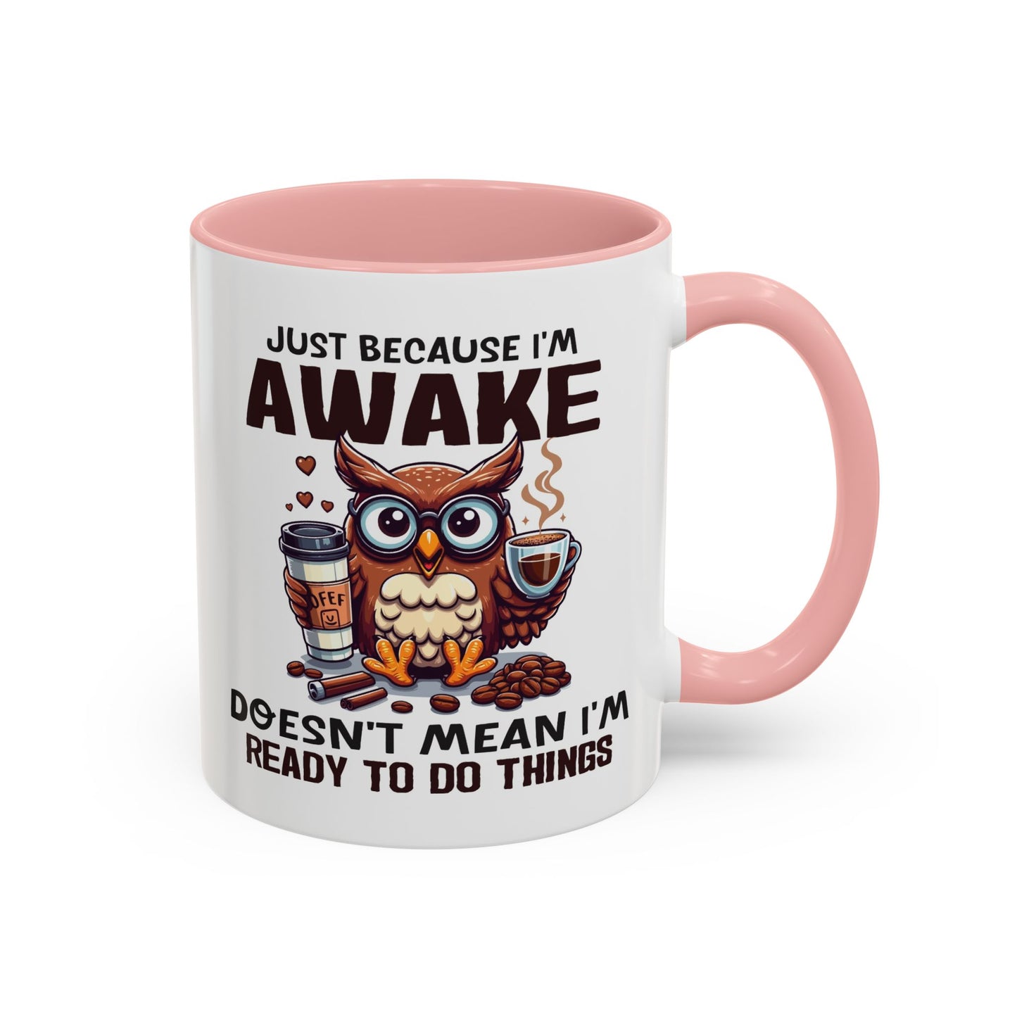 Humor Mug - Just Because I'm Awake