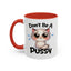 Humor Mug - Don't Be A Pussy