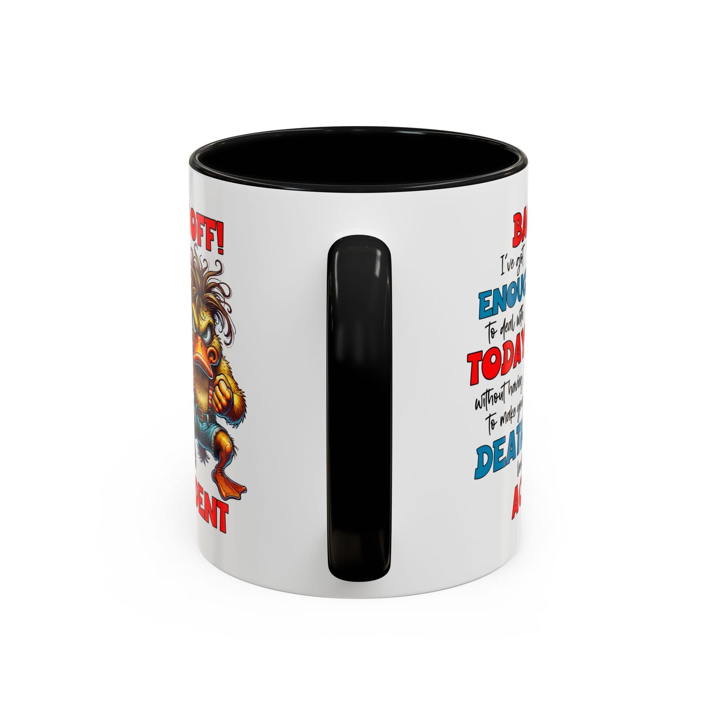 Humor Mug - Back Off! I've Got Enough to Deal With Today