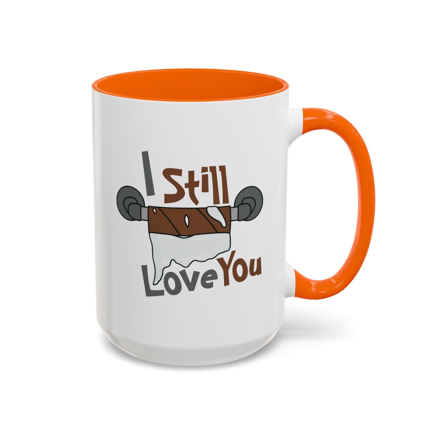 Humor Mug - I Still Love You
