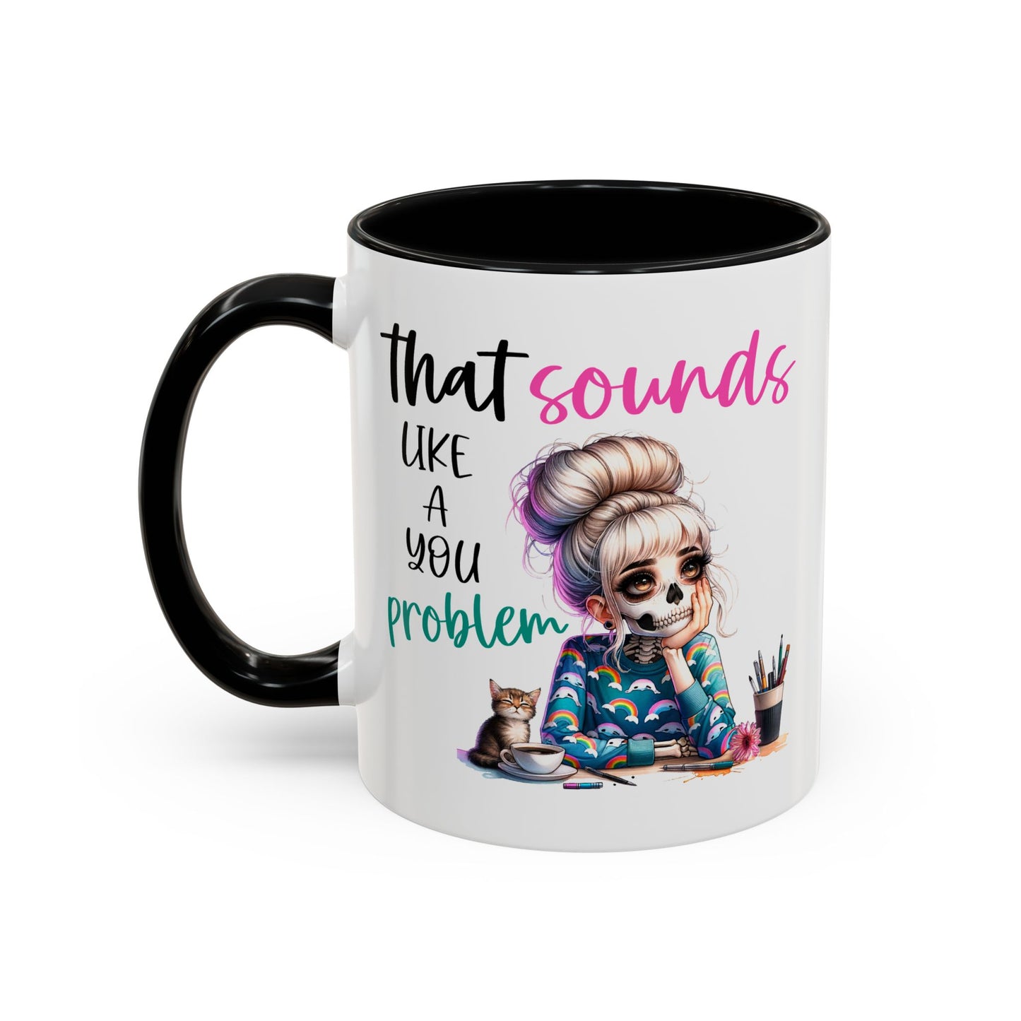Humor Mug - Sounds Like a You Problem