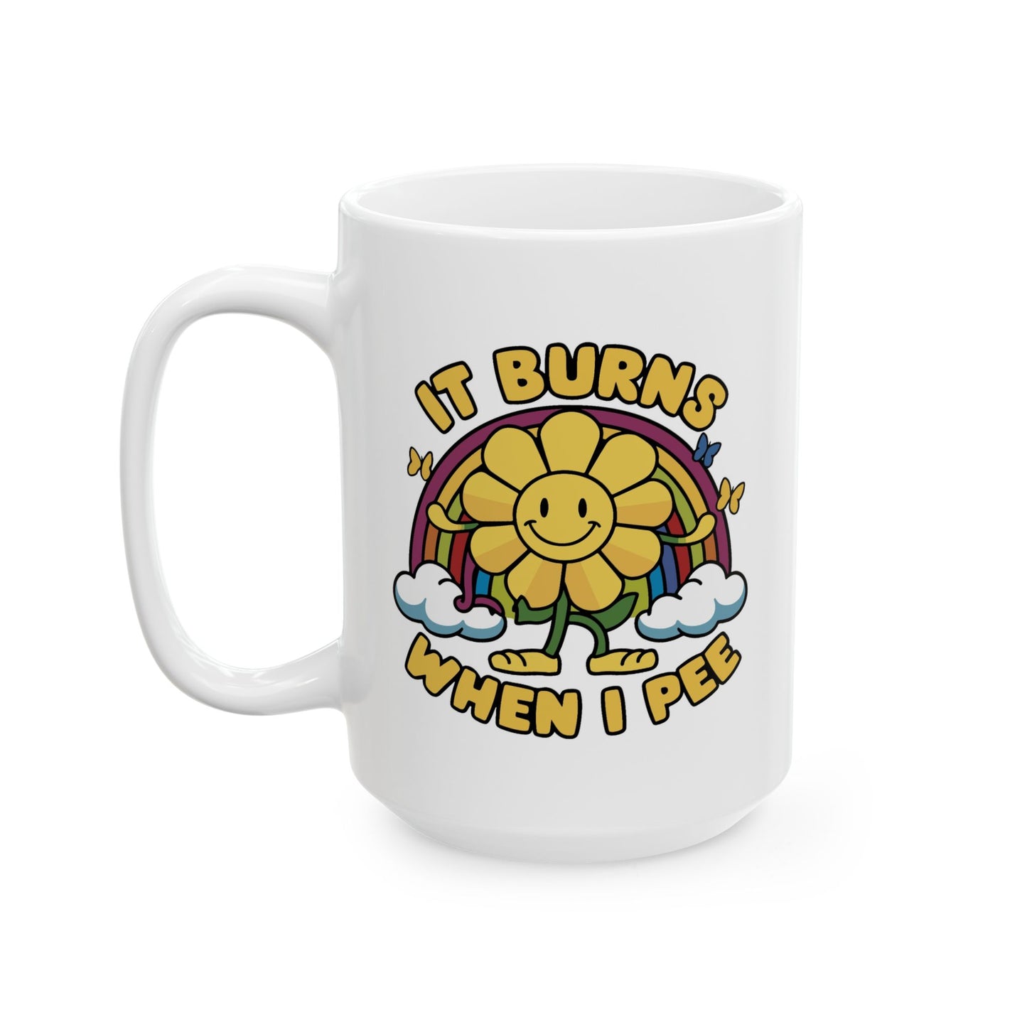 Humor Mug - It Burns When I Pee