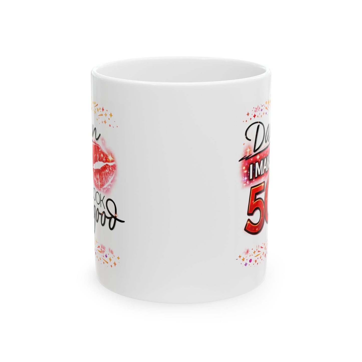 Birthday Mug - Damn I Make 50 Look Good