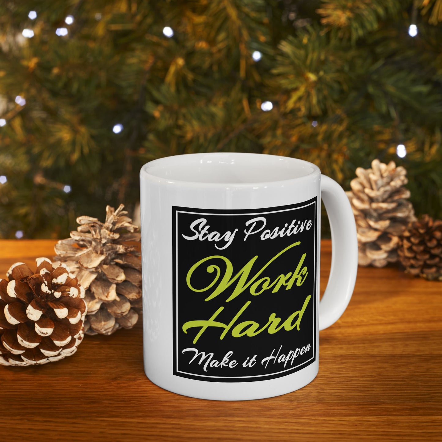 Motivation Mug - Stay Positive Work Hard Make It Happen Frame