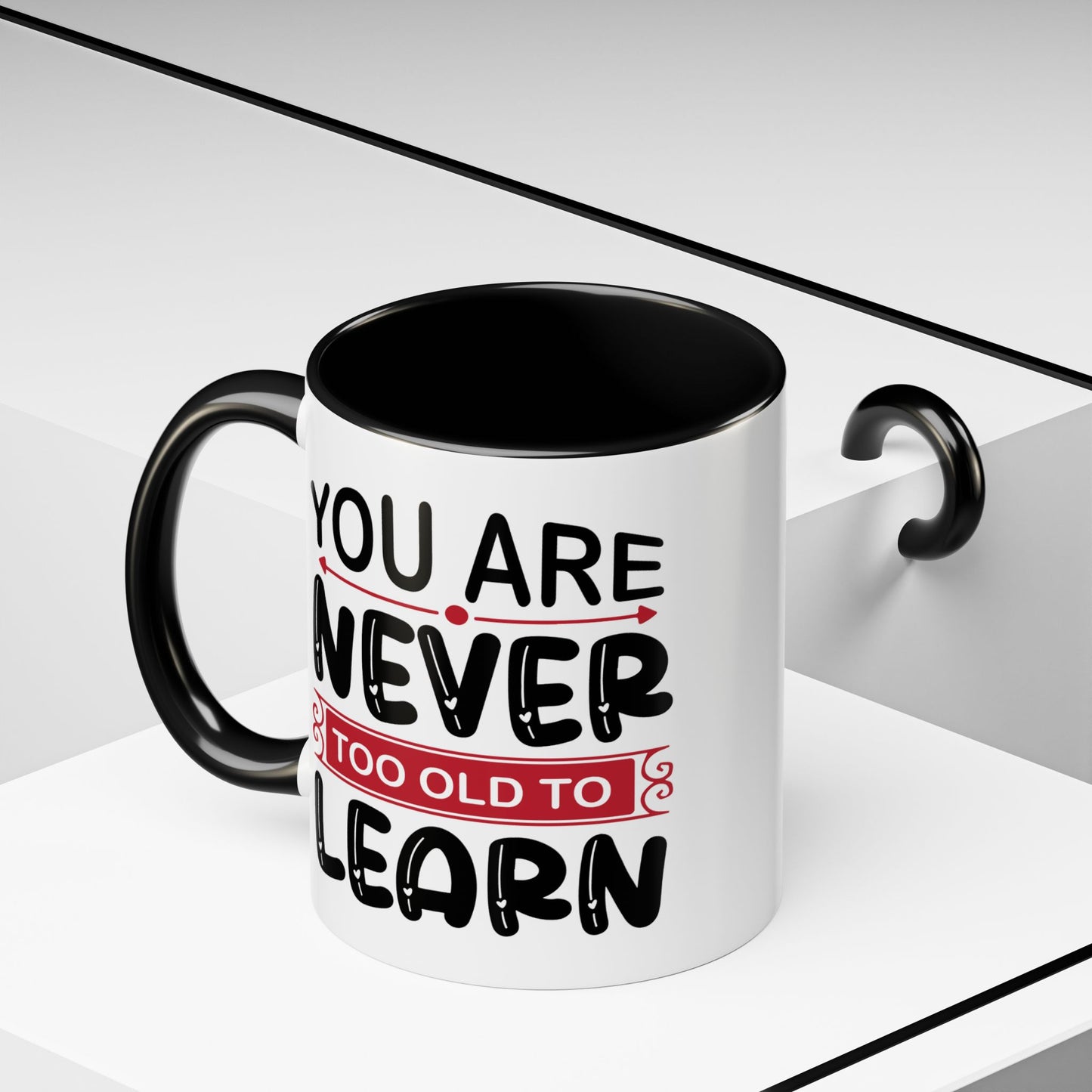 Motivation Mug - You Are Never Too Old To Learn