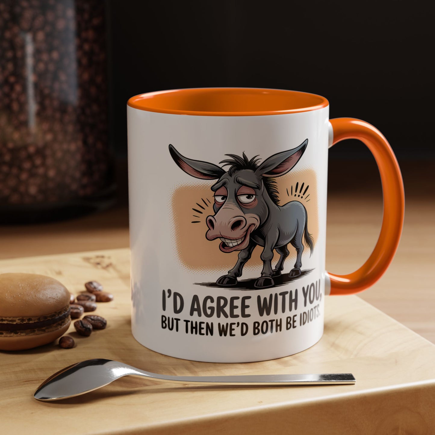 Humor Mug - I'd Agree With You