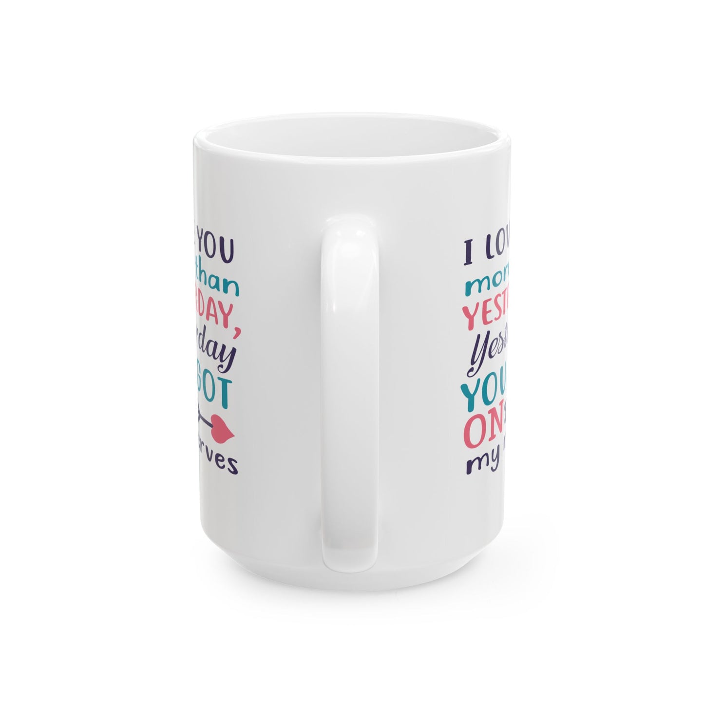 Anniversary Mug - I Love You More Than Yesterday